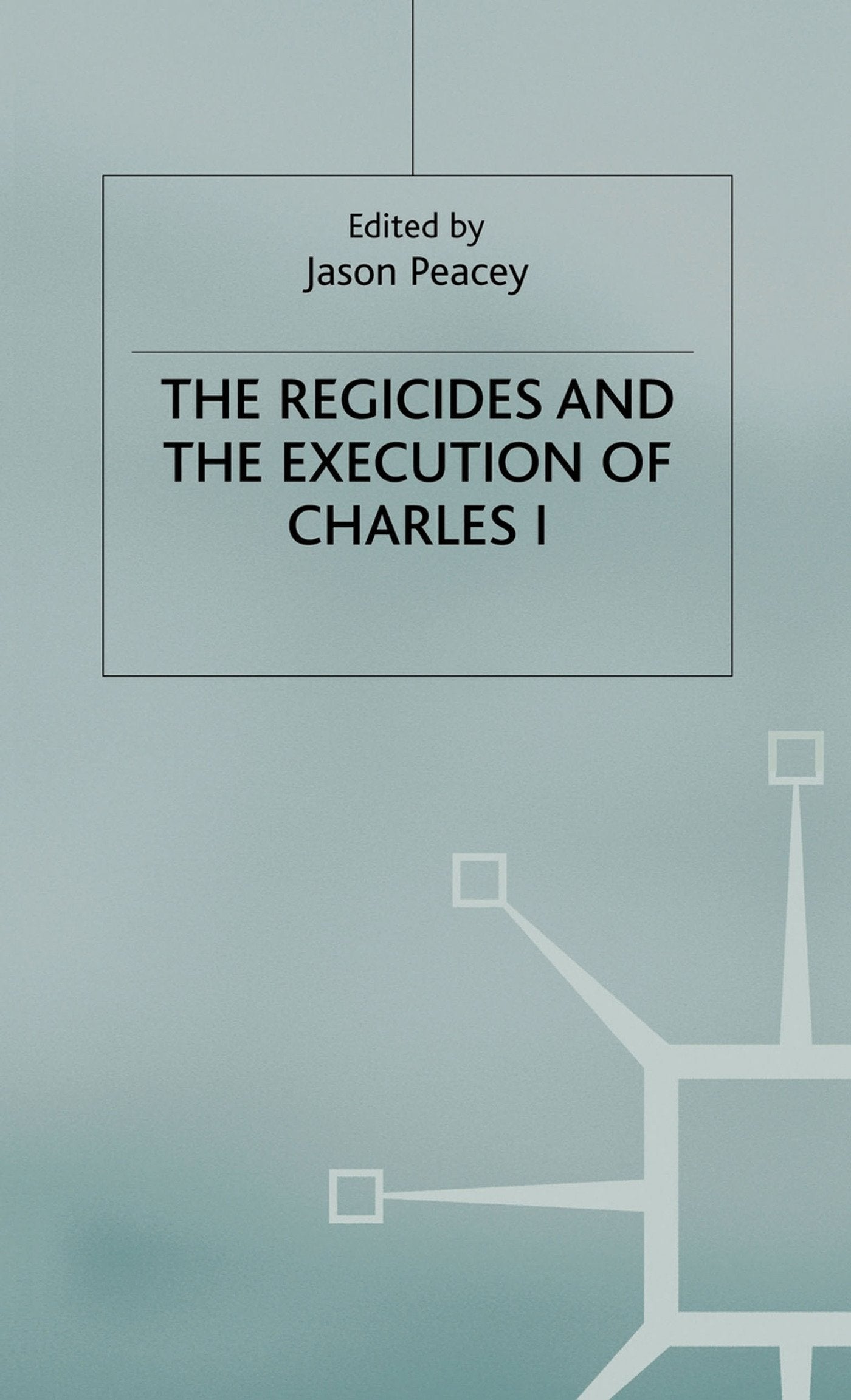 The Regicides And The Execution Of Charles 1