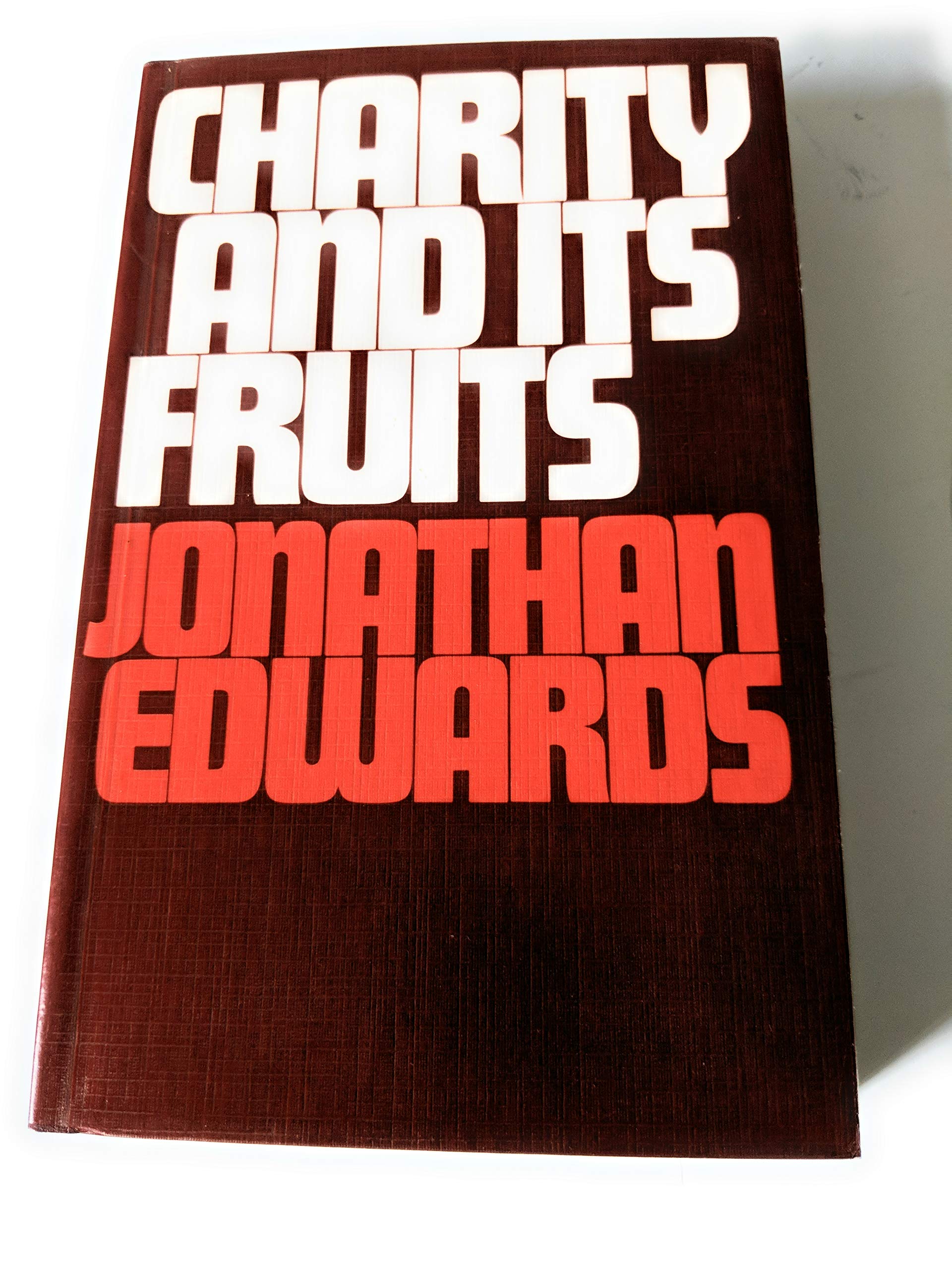 Charity and Its Fruits: Christian Love as Manifested in the Heart and Life,New