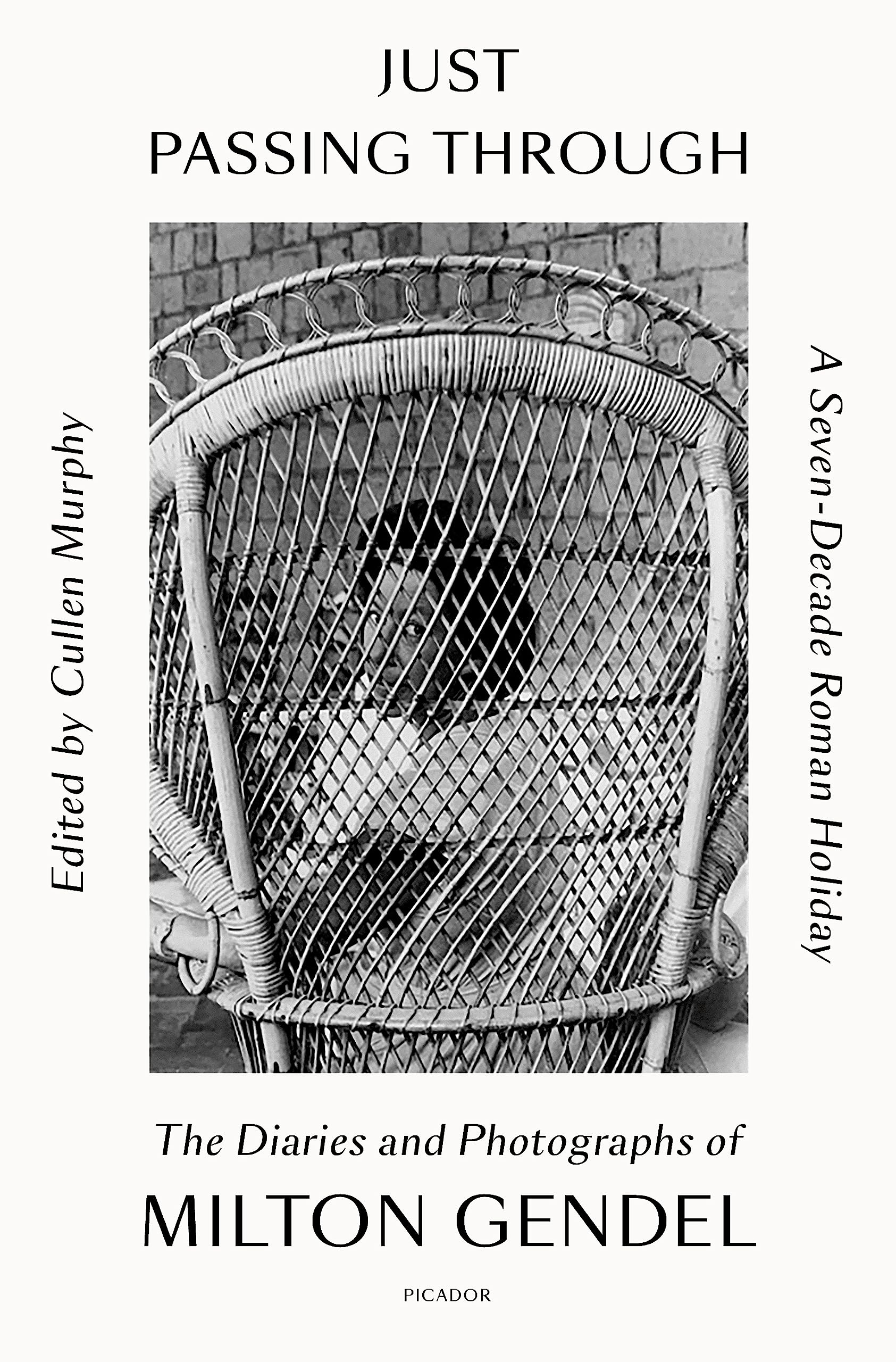 Just Passing Through: A Sevendecade Roman Holiday: The Diaries And Photographs Of Milton Gendel,Used