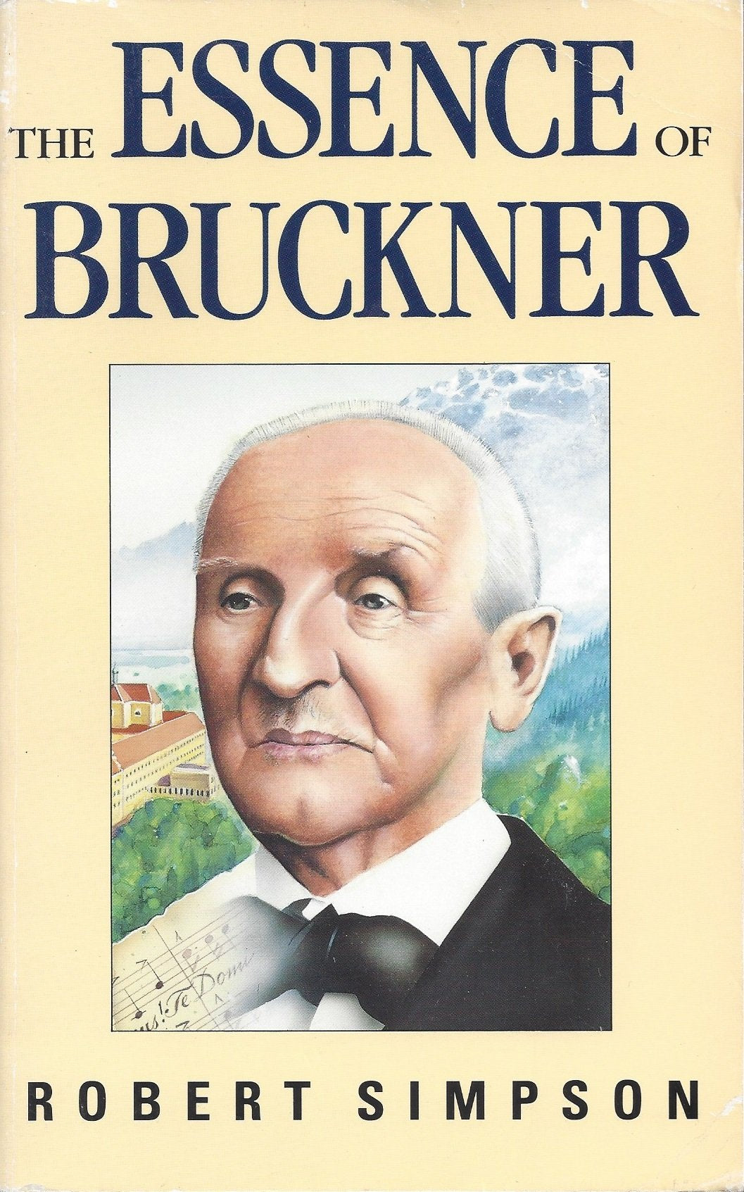 The Essence of Bruckner: An Essay Towards the Understanding of His Music,Used
