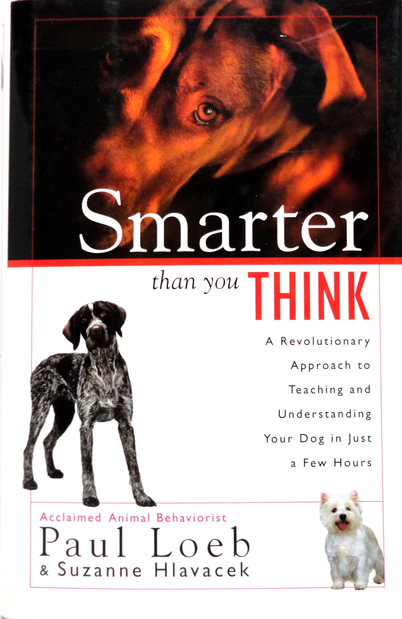 SMARTER THAN YOU THINK: A REVOLUTIONARY APPROACH TO TEACHING AND UNDERSTANDING YOUR DOG IN JUST A FEW HOURS,Used