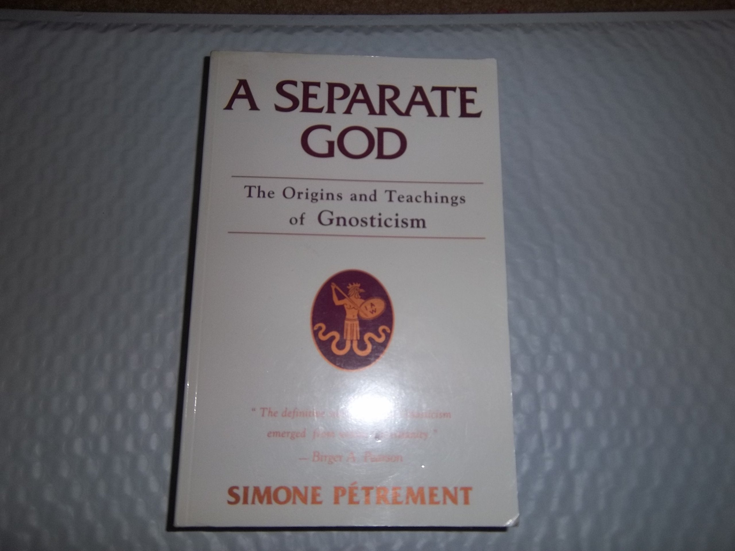 A Separate God: The Christian Origins Of Gnosticism,New