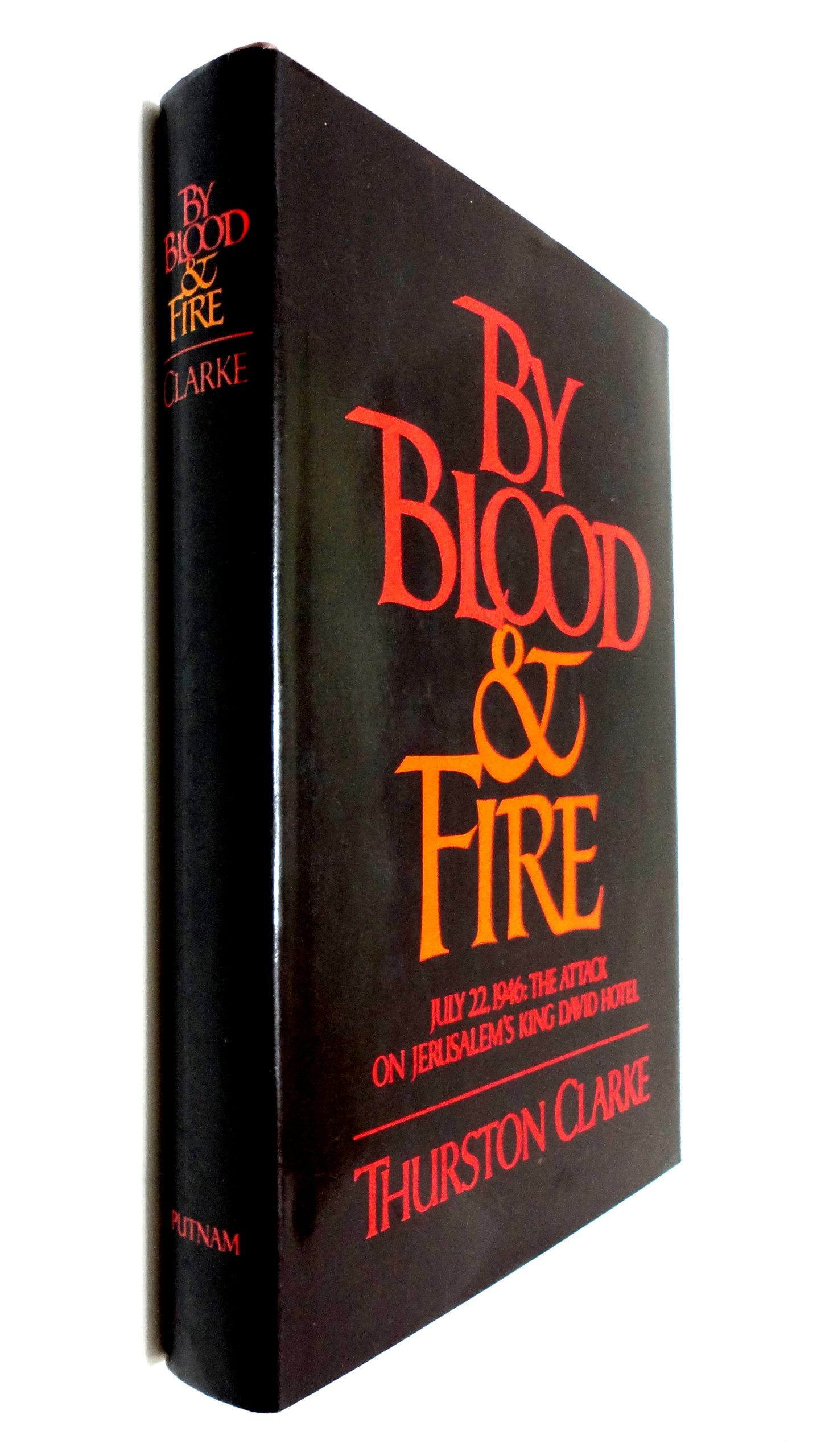 By Blood & Fire July 22, 1946: The Attack On The King David Hotel-new