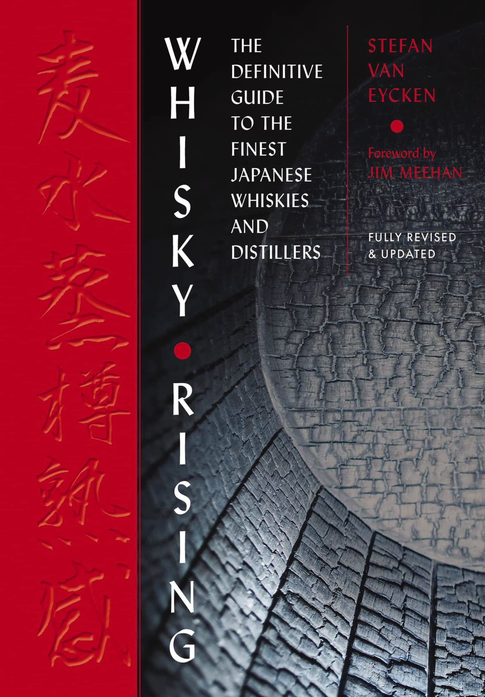 Whisky Rising: The Second Edition: The Definitive Guide To The Finest Japanese Whiskies And Distillers,New