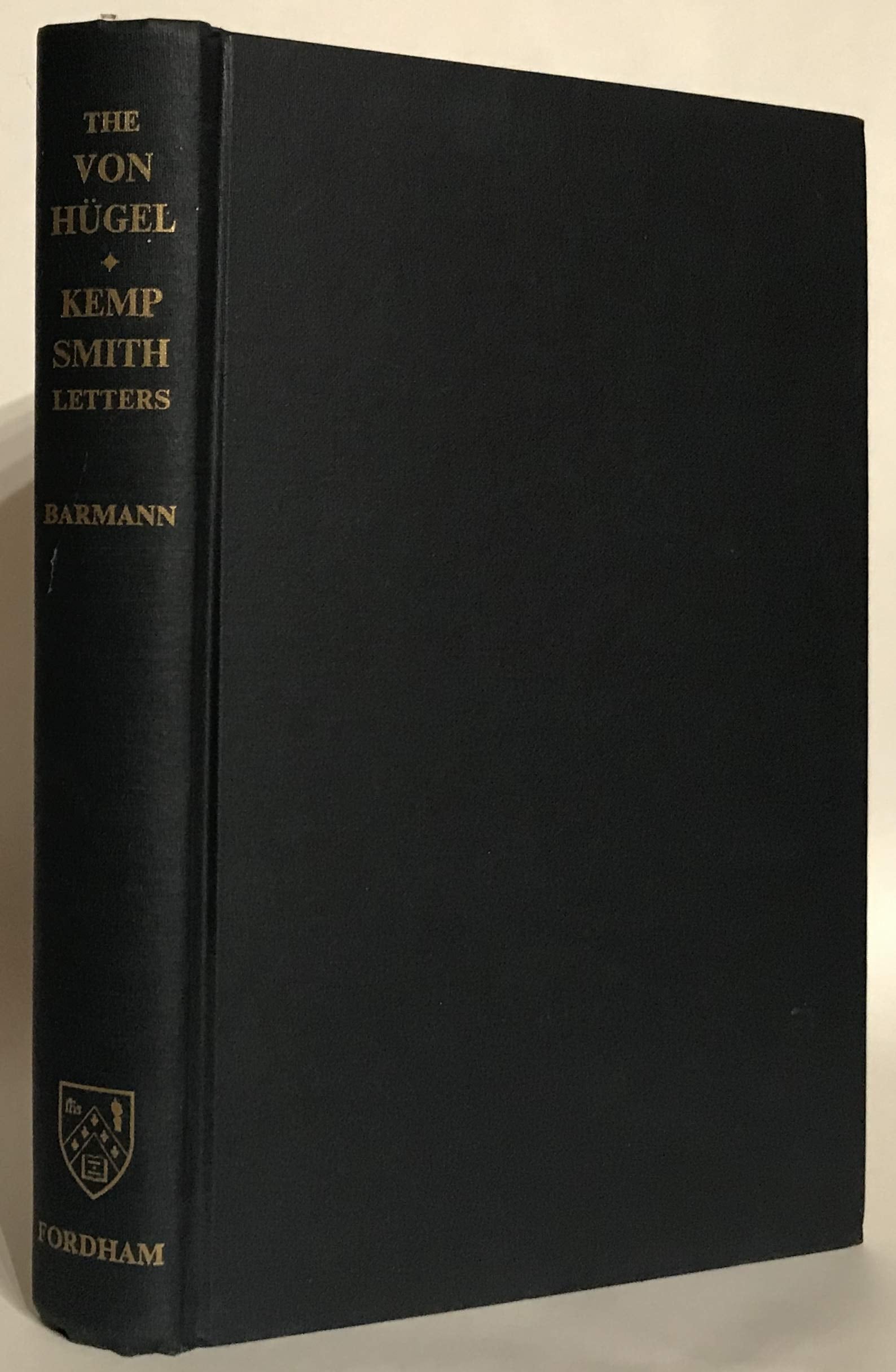 The Letters of Baron Friedrich Von Hugel and Professor Norman Kemp Smith,Used