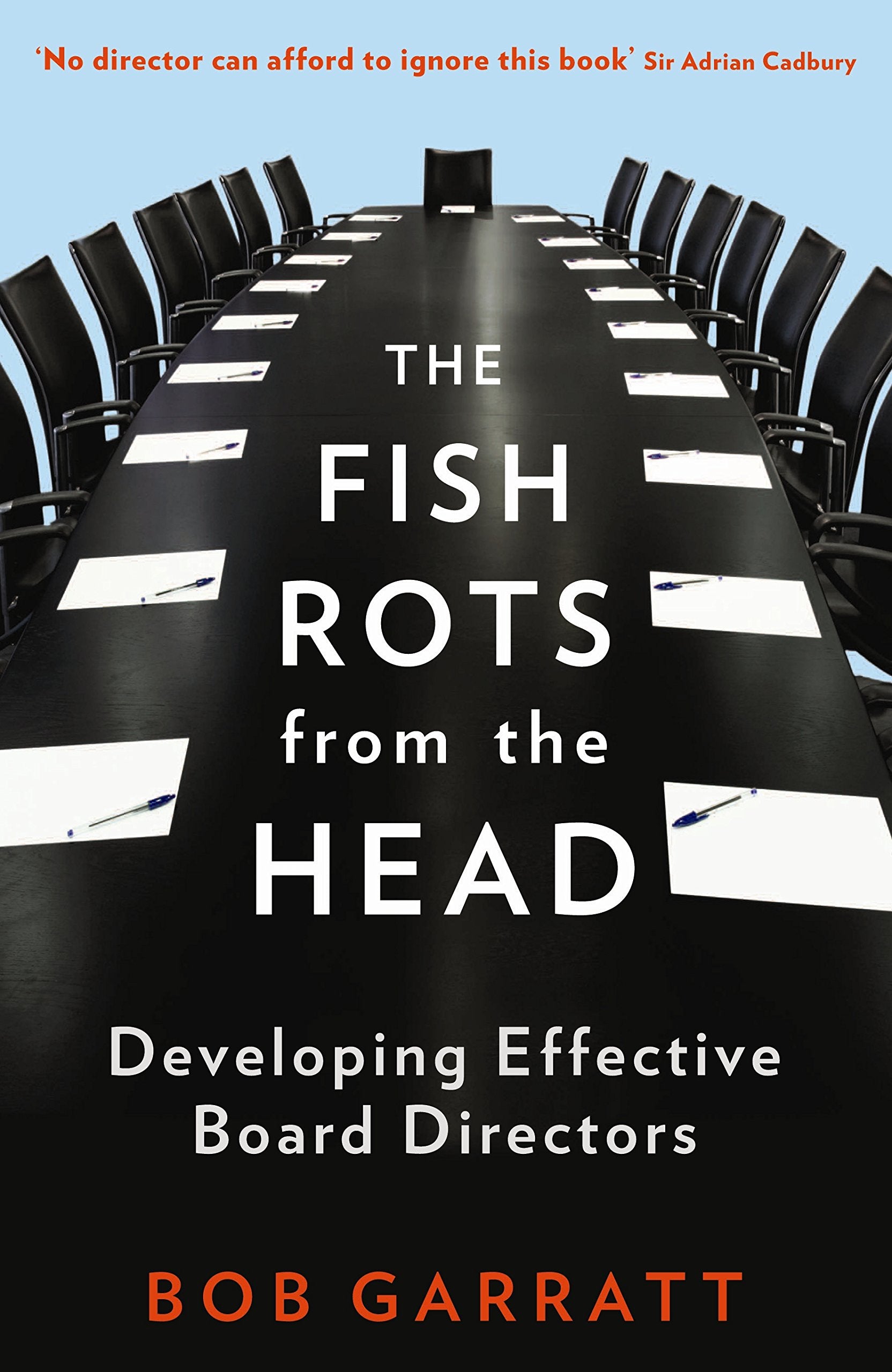 The Fish Rots From The Head: The Crisis In Our Boardrooms: Developing The Crucial Skills Of The Competent Director,Used