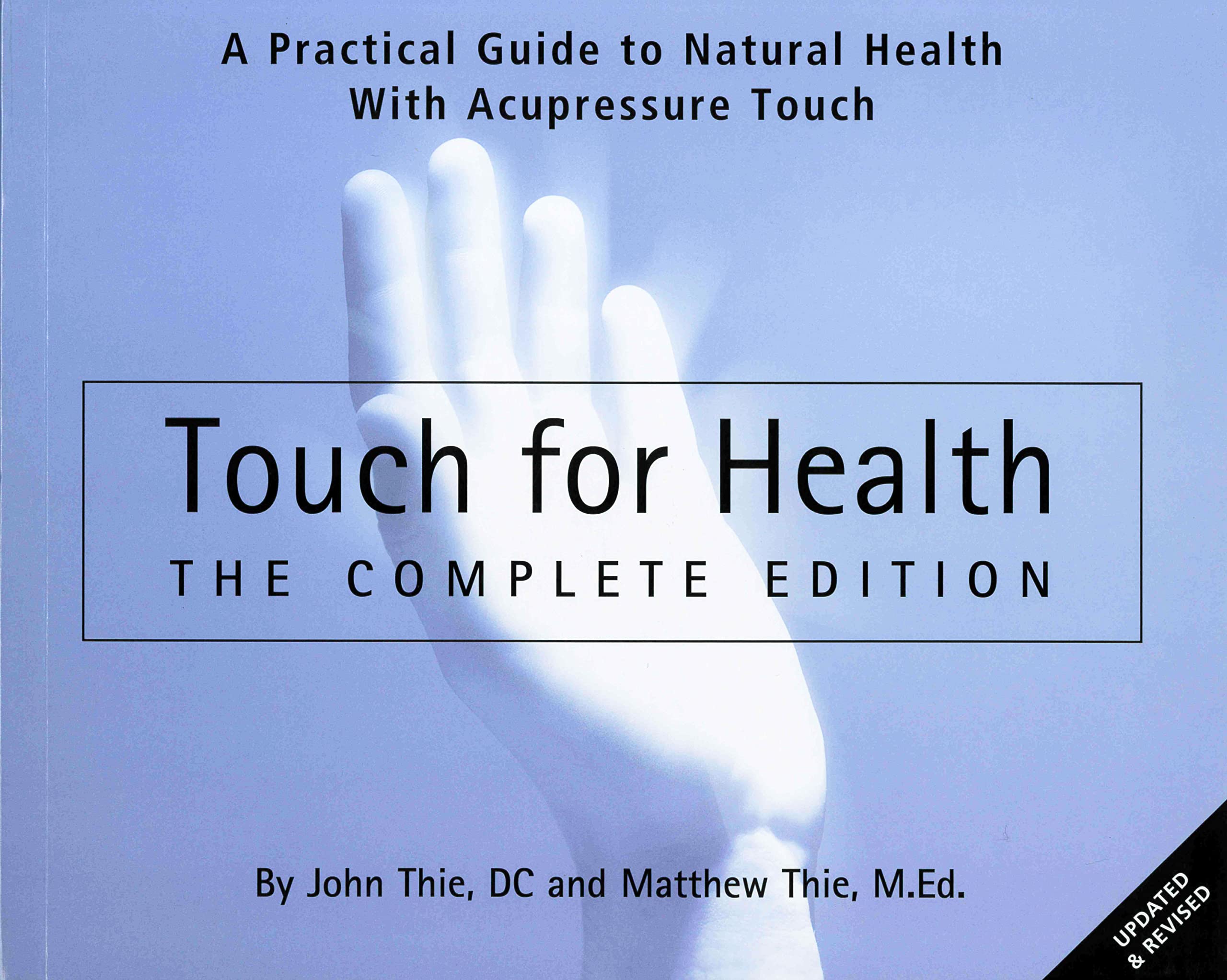 Touch For Health The Complete Edition: The Complete Edition: A Practical Guide To Natural Health With Acupressure Touch And Ma,Used