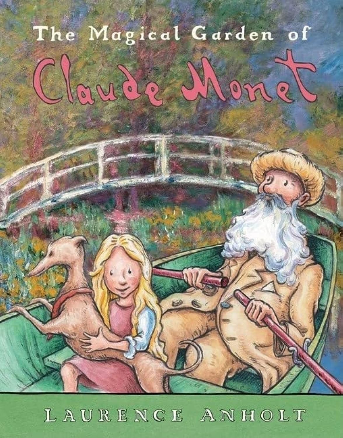 The Magical Garden of Claude Monet (Anholt's Artists Books For Children),New