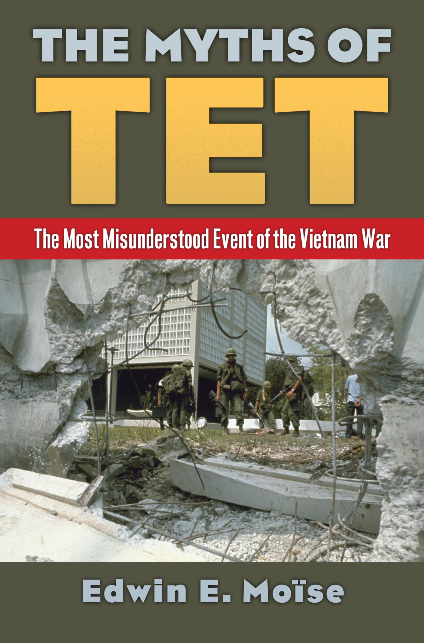The Myths of Tet: The Most Misunderstood Event of the Vietnam War,Used