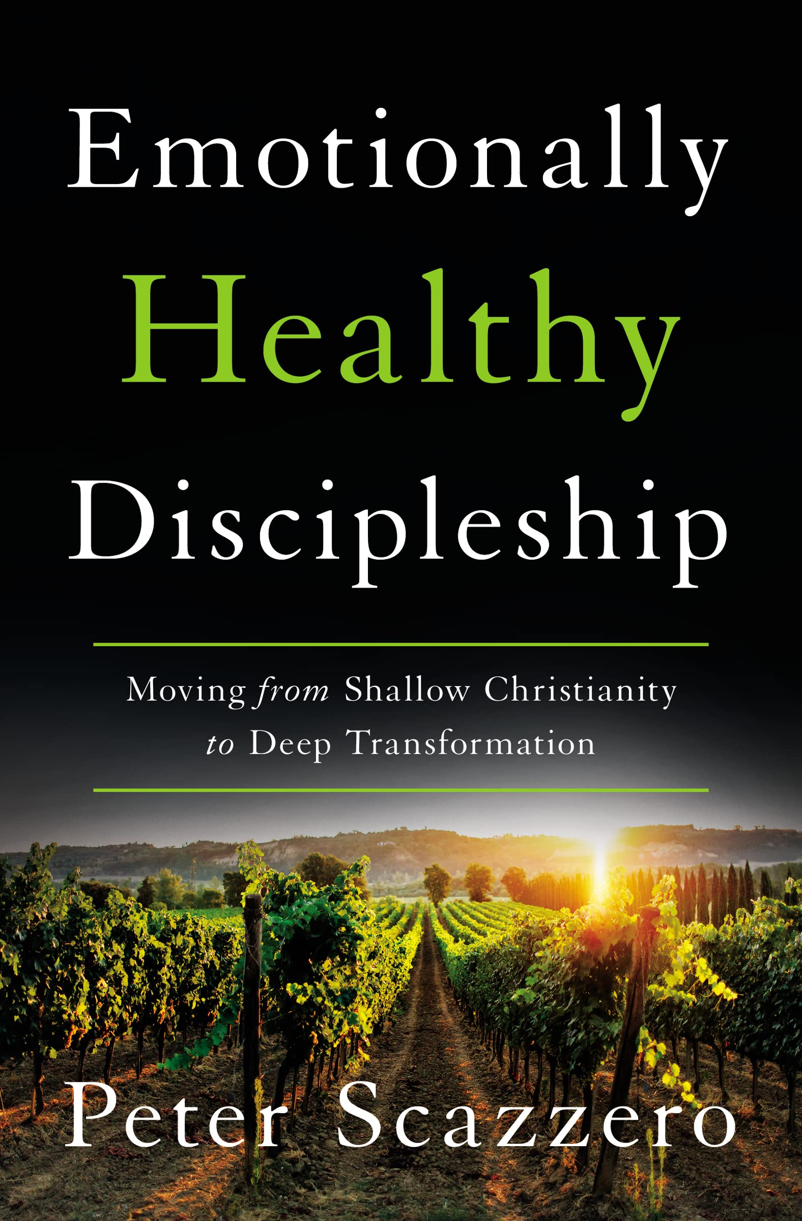 Emotionally Healthy Discipleship: Moving From Shallow Christianity To Deep Transformation,New