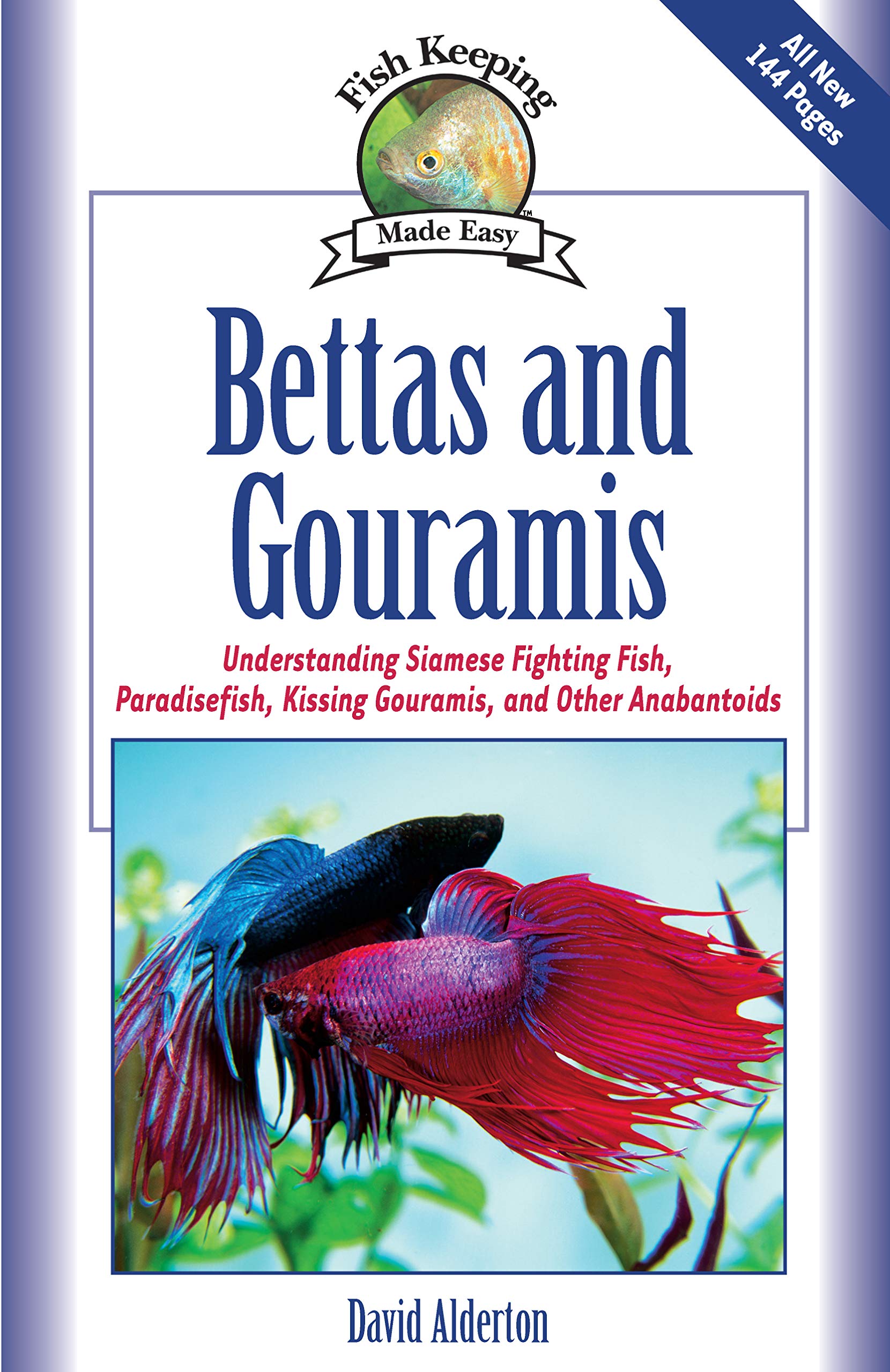 Bettas And Gouramis: Understanding Siamese Fighting Fish, Paradisefish, Kissing Gouramis, And Other Anabantoids (Fish Keeping Ma