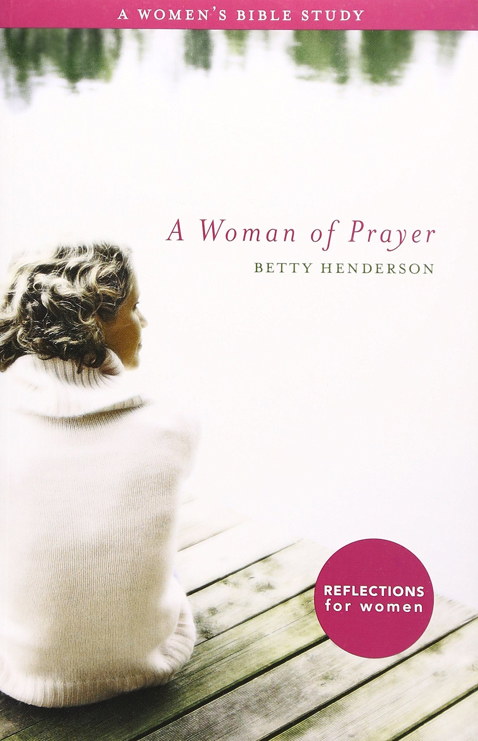 Woman of Prayer, A: A Women's Bible Study,Used