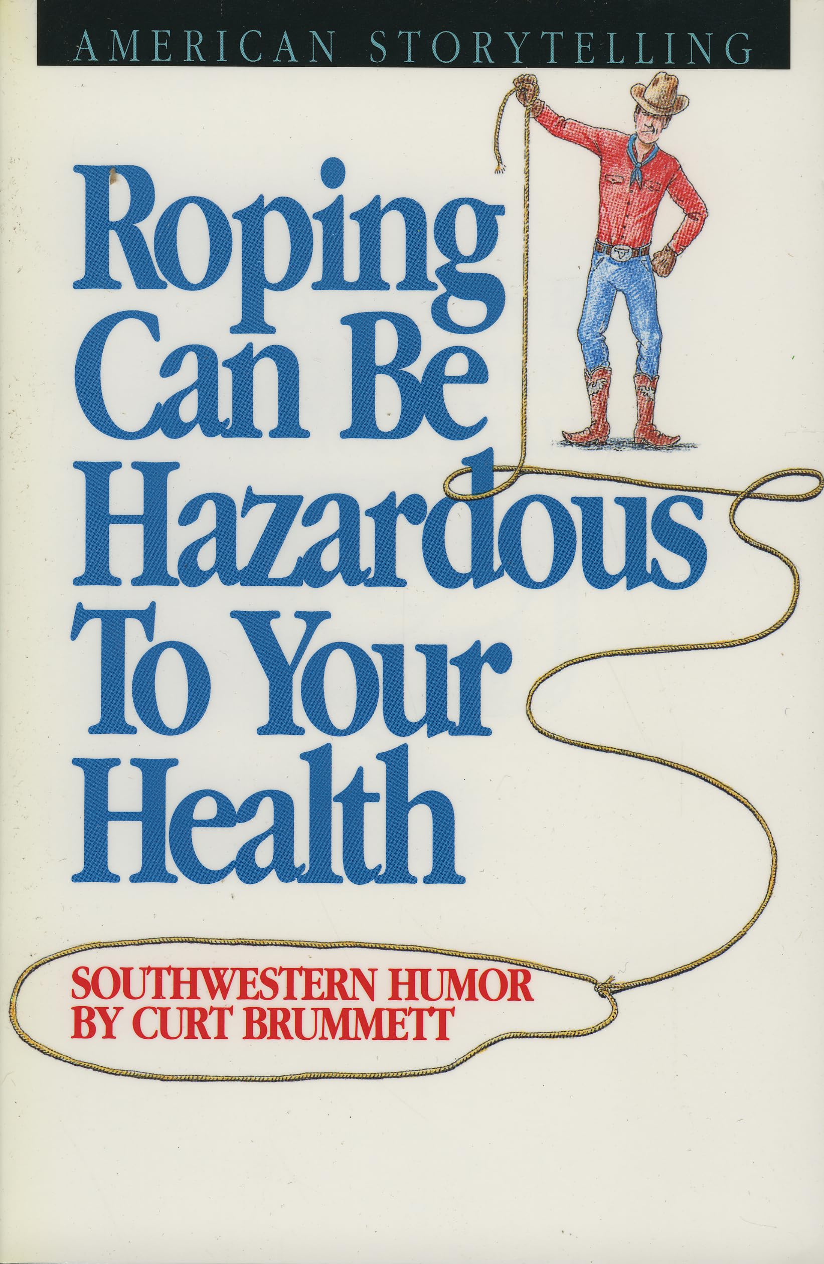 Roping Can Be Hazardous To Your Health: Southwestern Humor,Used
