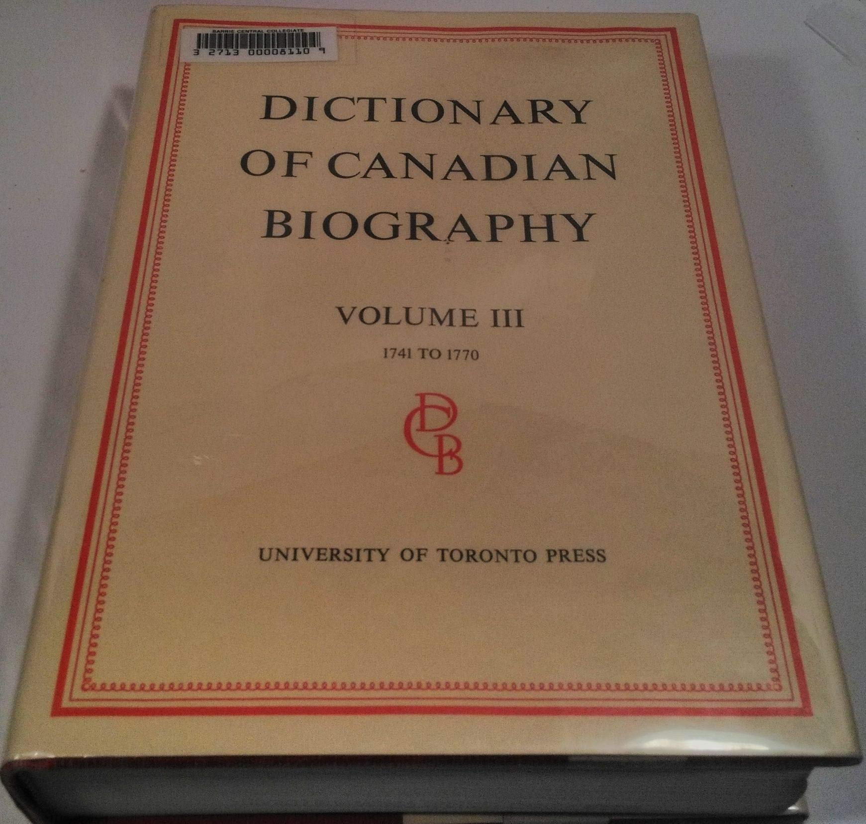 Dictionary of Canadian Biography / Dictionaire Biographique du Canada: Volume III, 1741 1770,Used