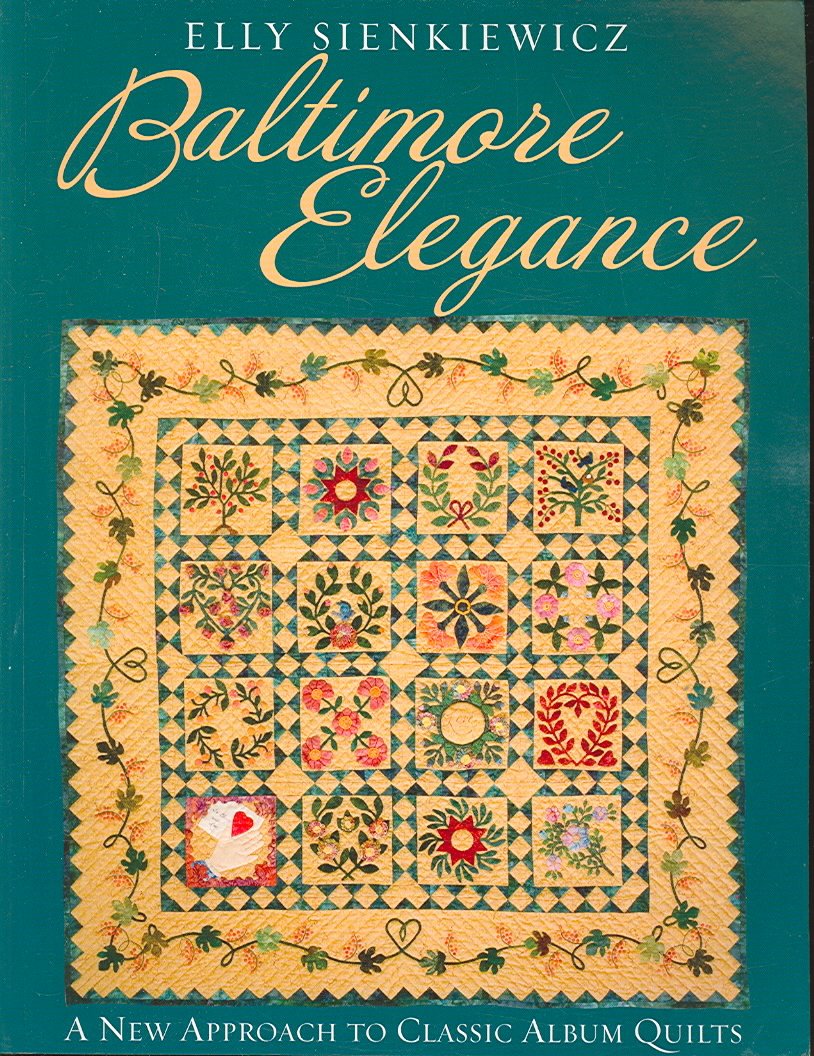 Baltimore Elegance: A New Approach to Classic Album Quilts,New