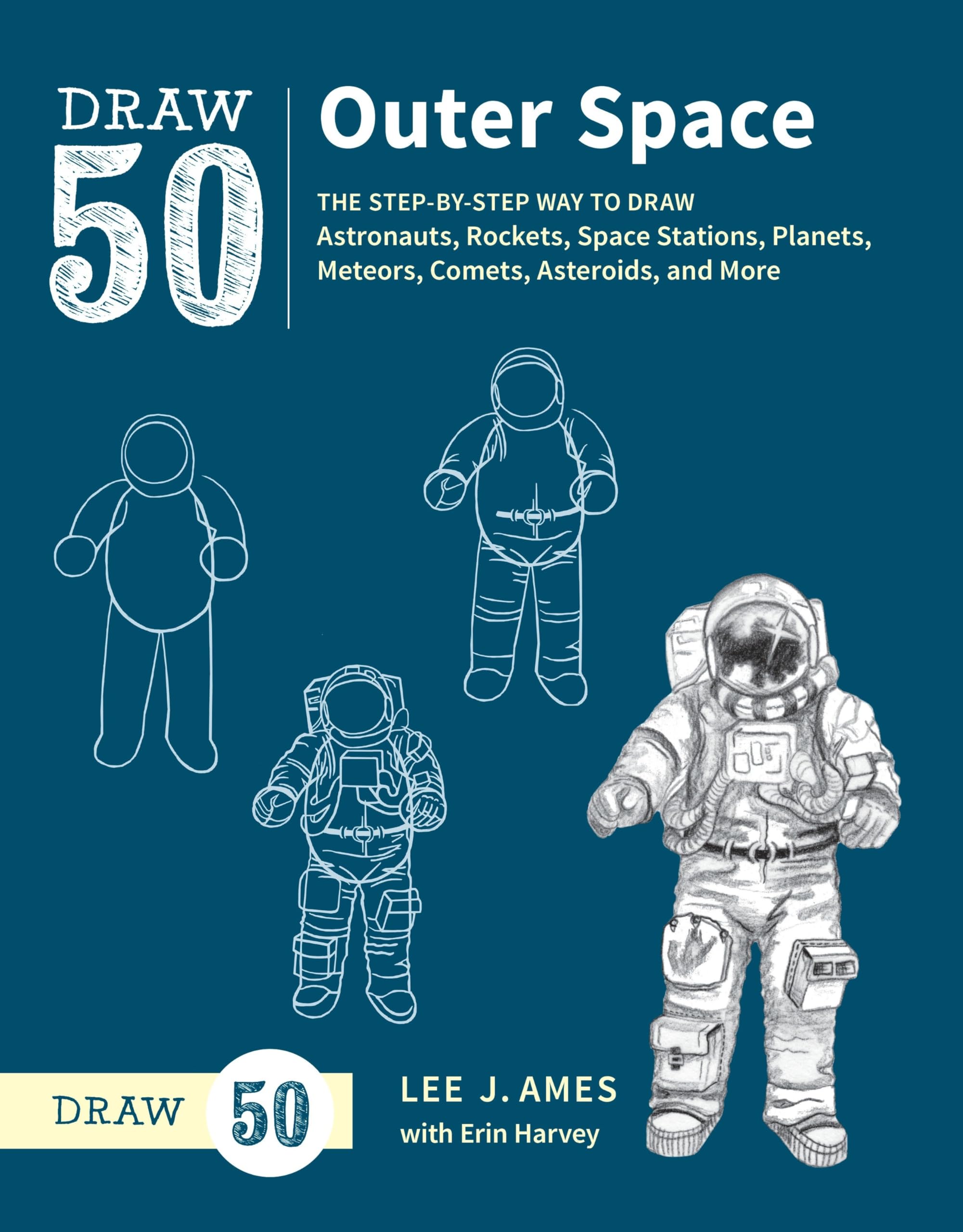 Draw 50 Outer Space: The StepbyStep Way to Draw Astronauts, Rockets, Space Stations, Planets, Meteors, Comets, Asteroids, and ,Used