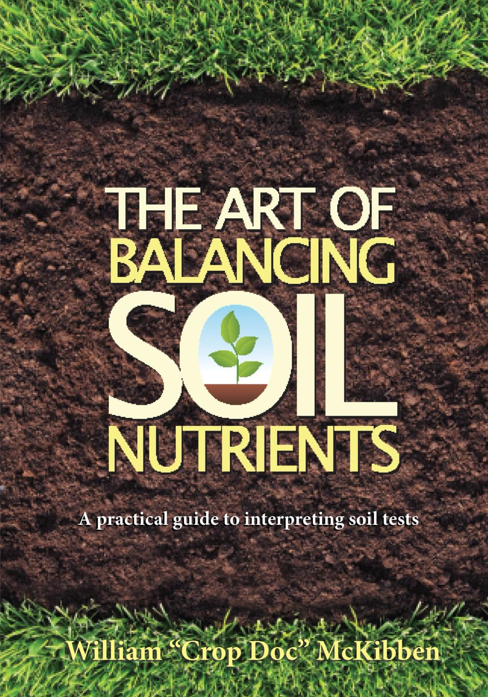 The Art of Balancing Soil Nutrients: A Practical Guide to Interpreting Soil Tests,Used