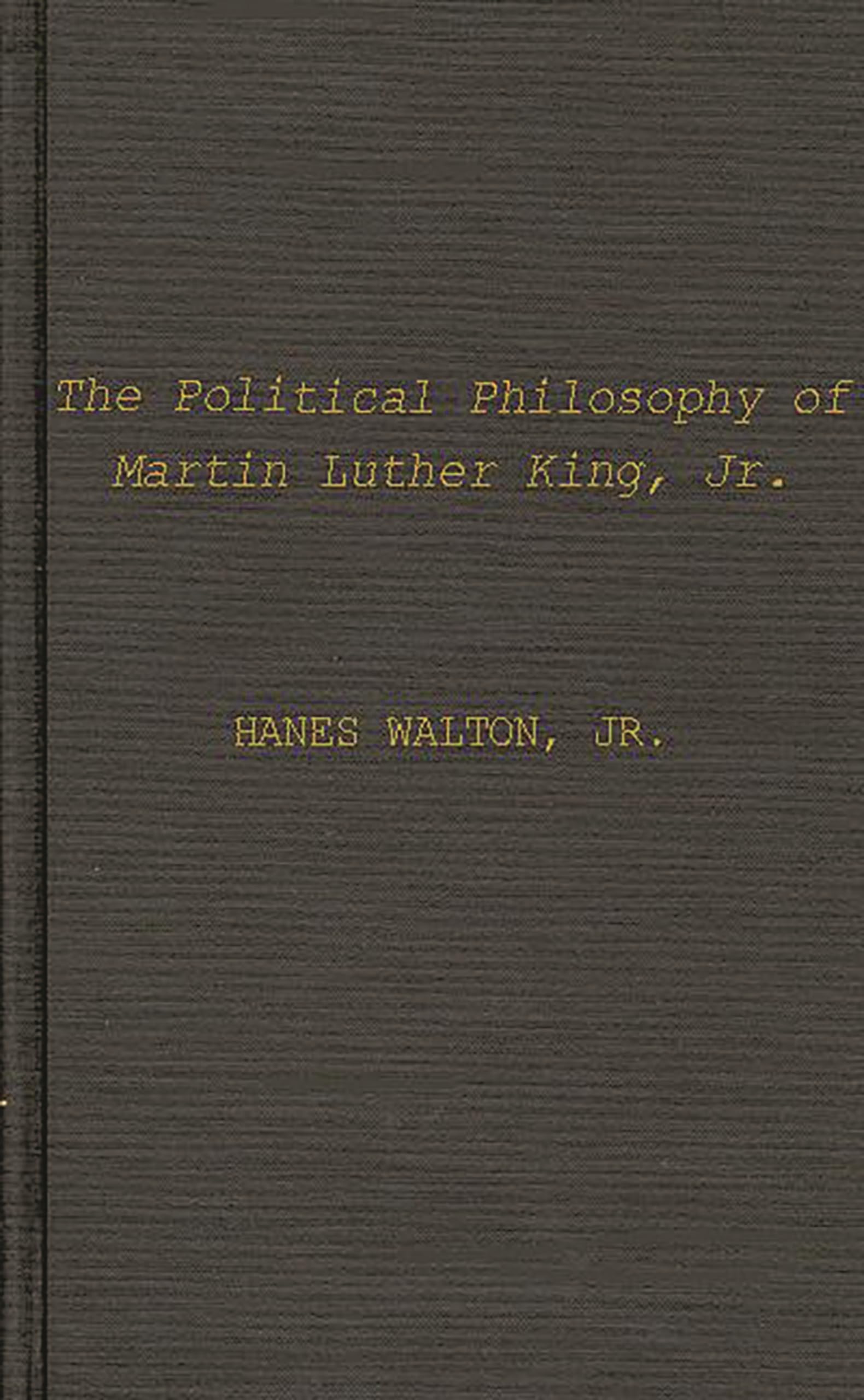 The Political Philosophy Of Martin Luther King, Jr. (Contributions In Afroamerican And African Studies, Number 10),New