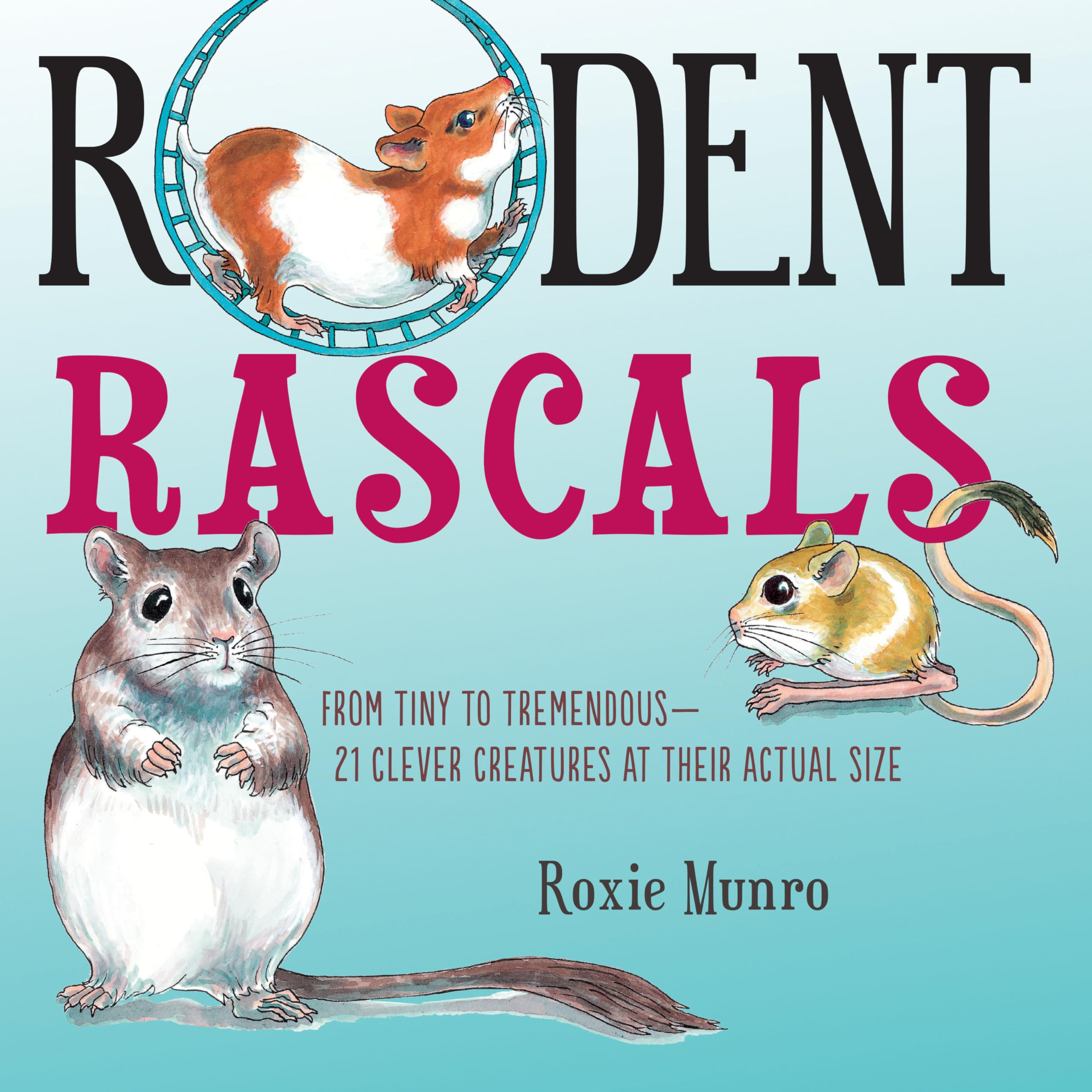 Rodent Rascals: Clever Creatures at their Actual Size,Used