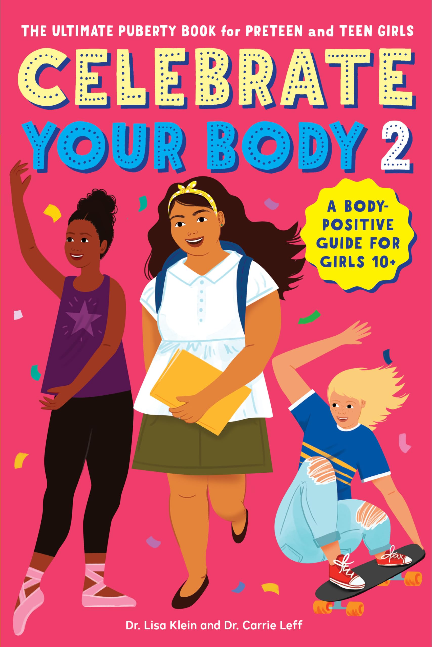 Celebrate Your Body 2: The Ultimate Puberty Book For Preteen And Teen Girls