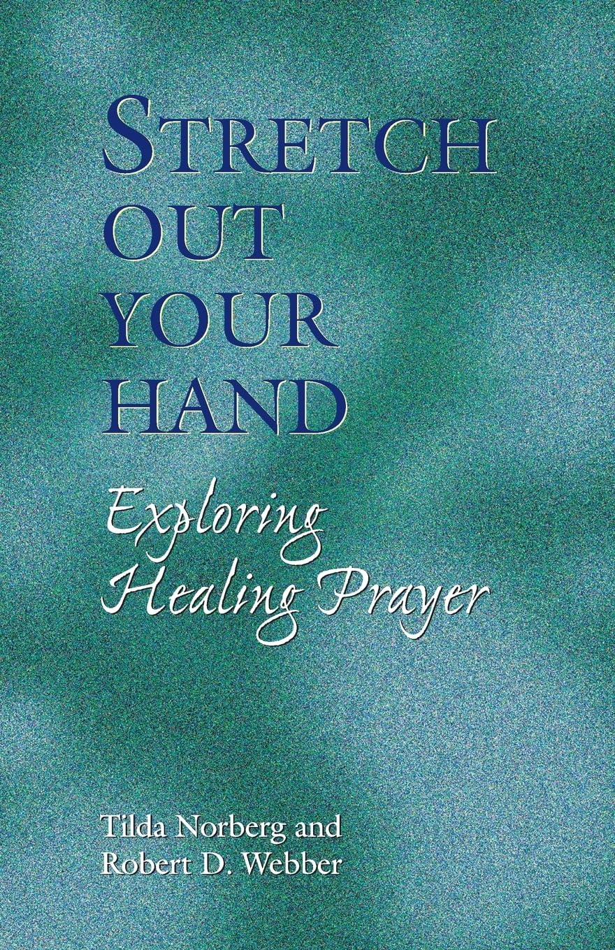 Stretch Out Your Hand: Exploring Healing Prayer,Used