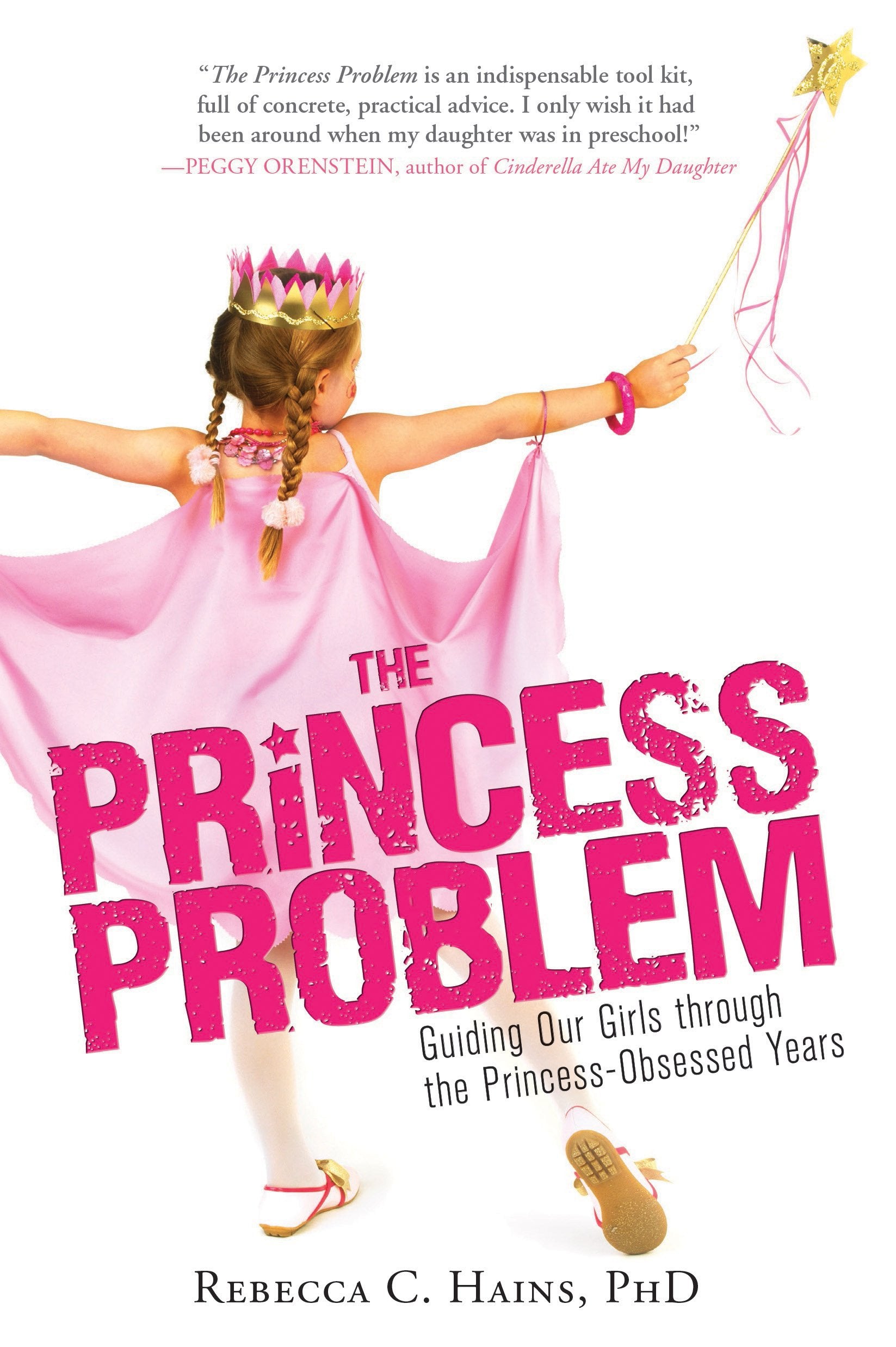 The Princess Problem: Guiding Our Girls through the PrincessObsessed Years,Used