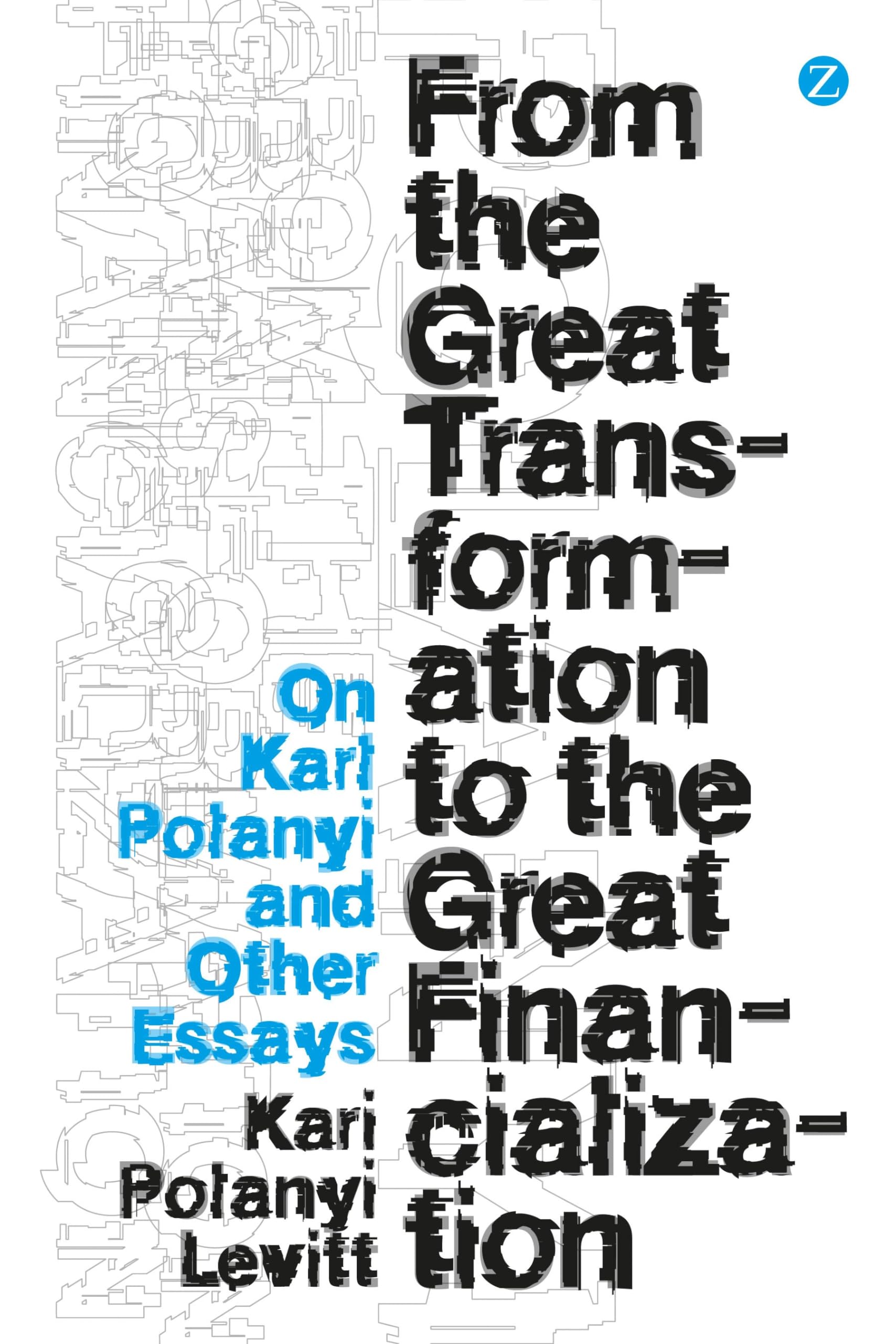 From the Great Transformation to the Great Financialization: On Karl Polanyi and Other Essays,Used