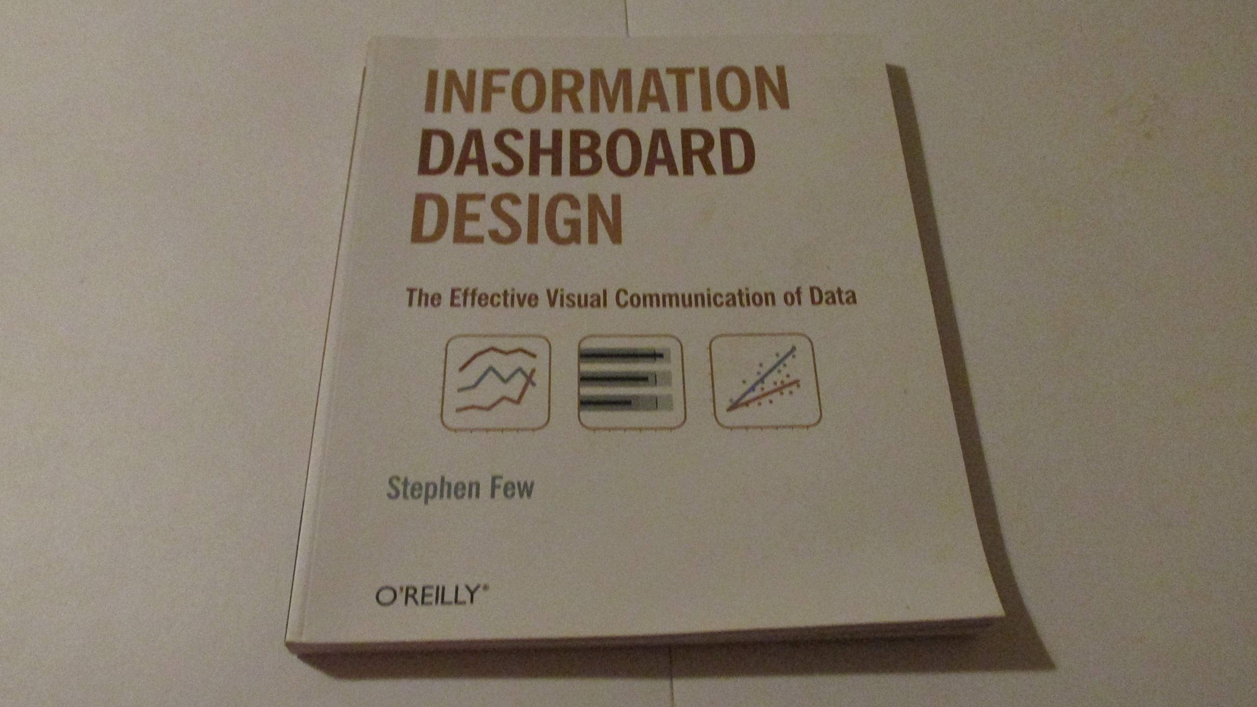 Information Dashboard Design: The Effective Visual Communication Of Data,New