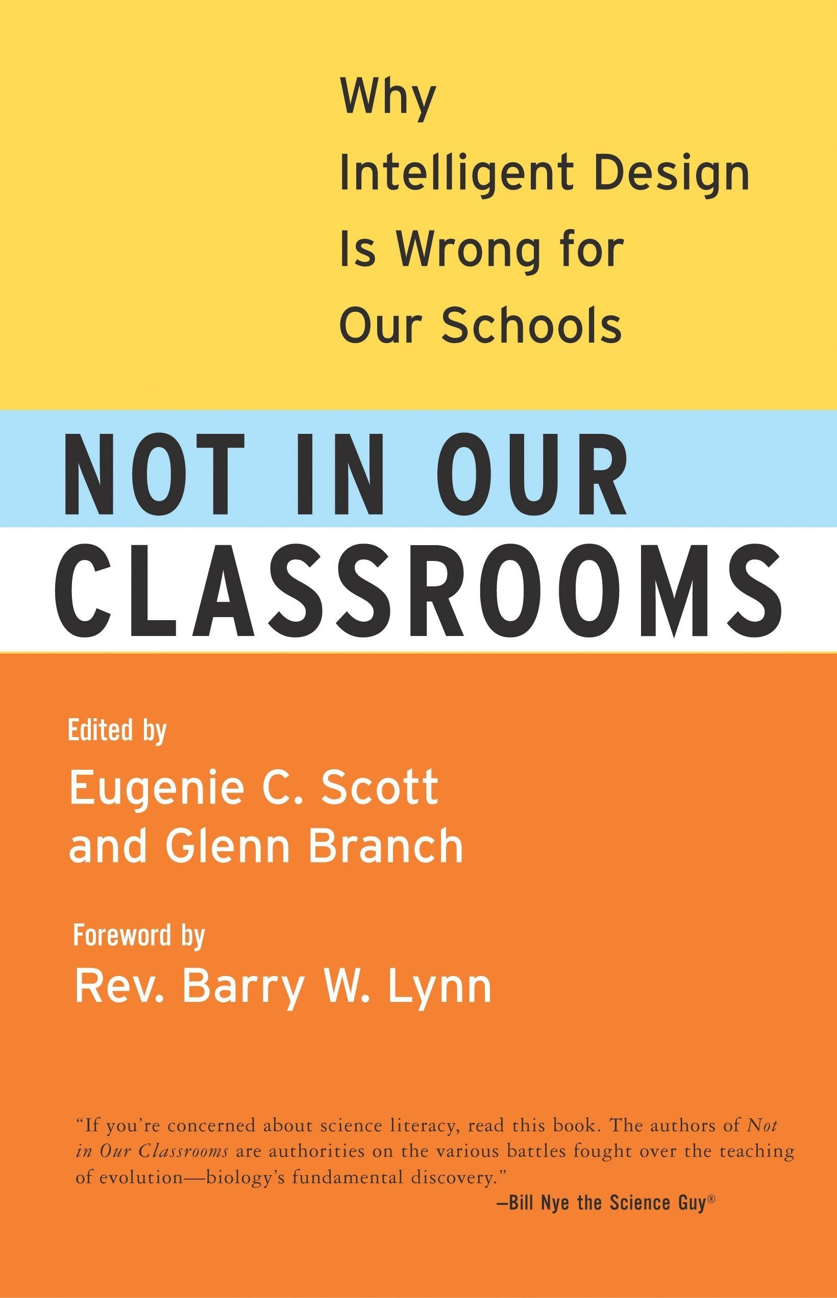Not In Our Classrooms: Why Intelligent Design Is Wrong For Our Schools,New
