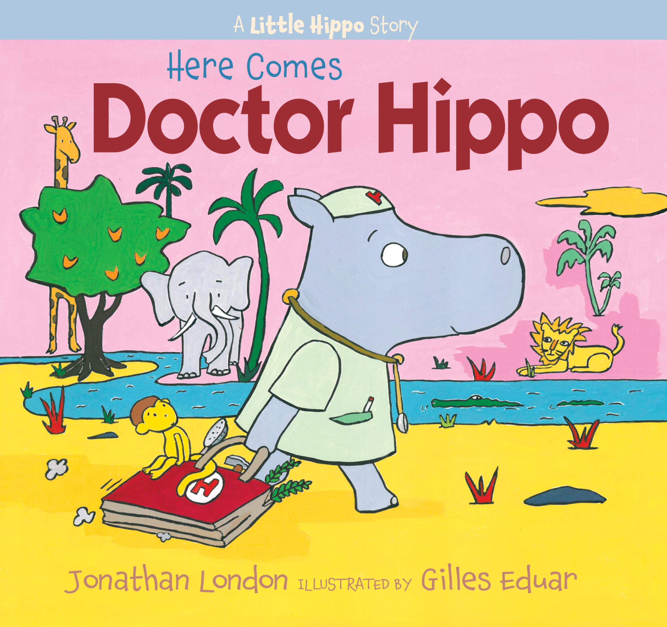 Here Comes Doctor Hippo: A Little Hippo Story,Used