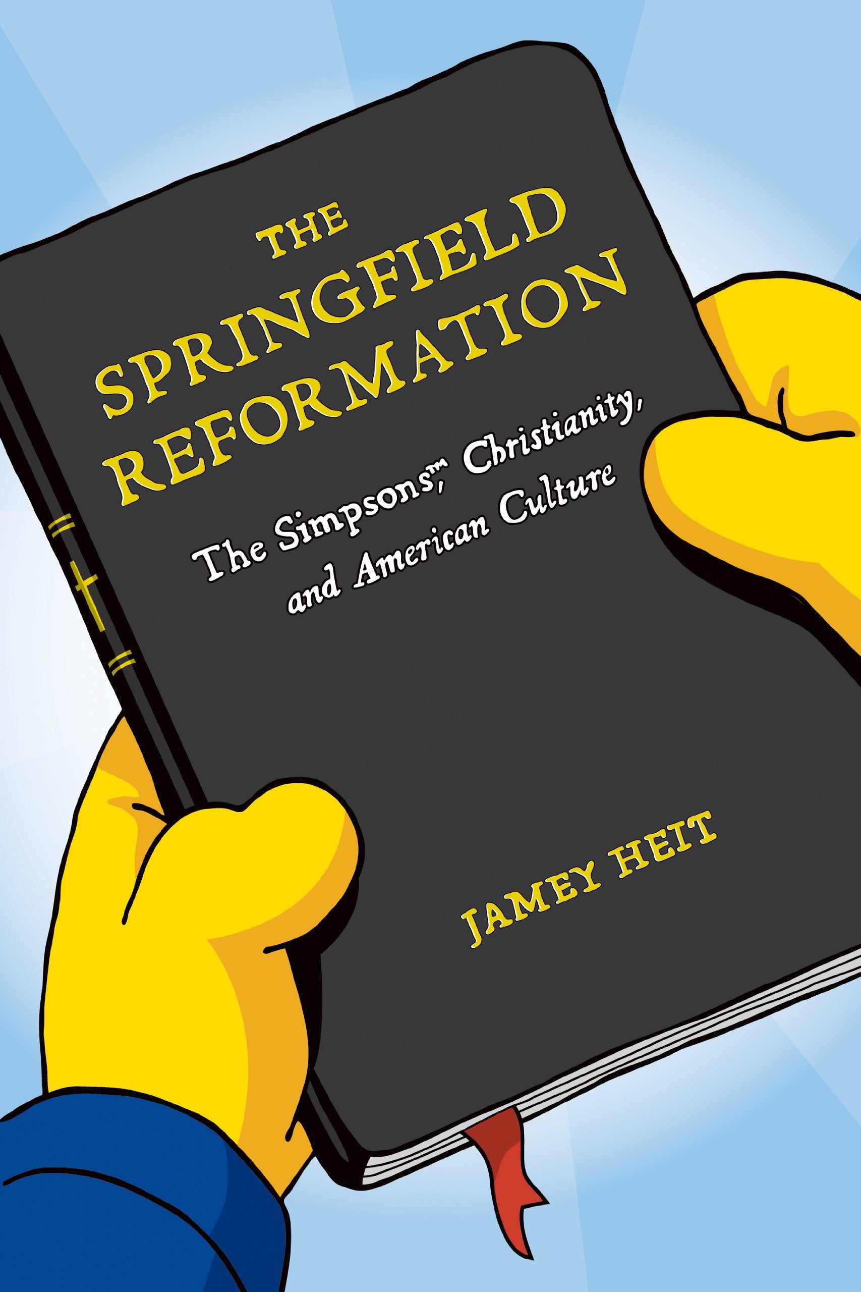 The Springfield Reformation: The Simpsons, Christianity, And American Culture,New