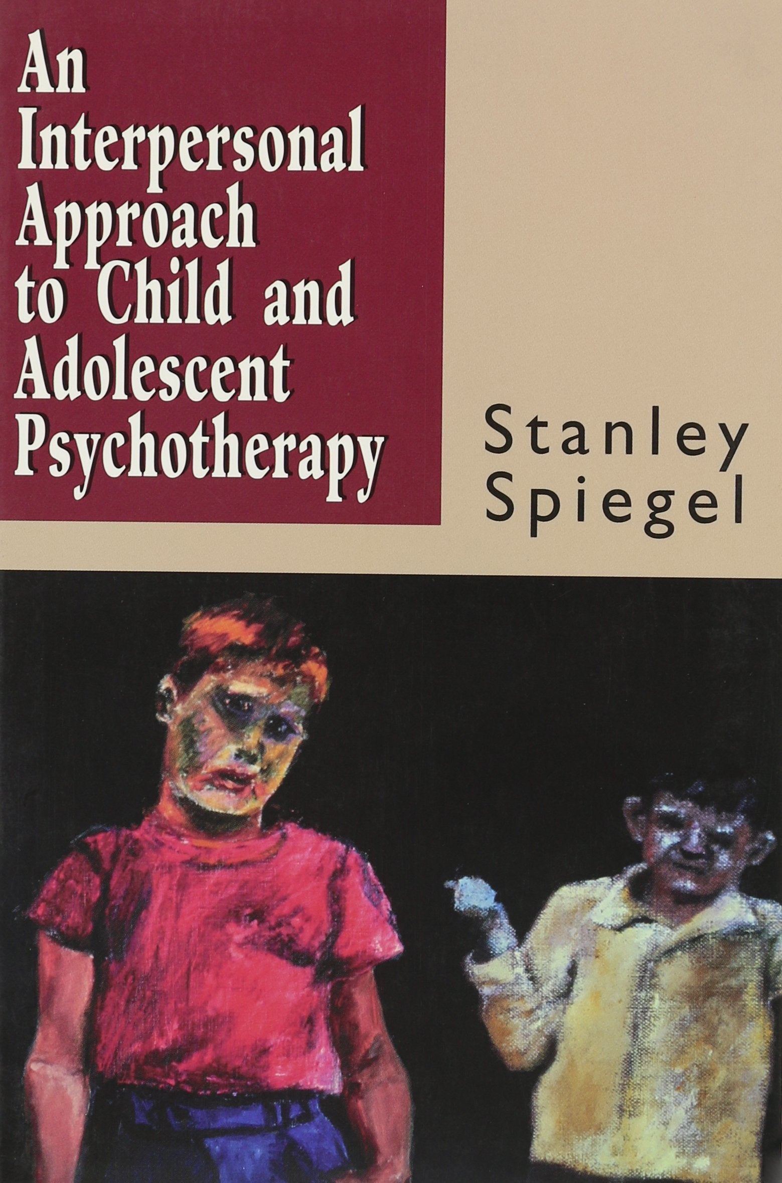 Interpersonal Approach To Child And Adolescent Psychotherapy (Personality, Psychopathology, And Psychotherapy (New York, N.Y.).)