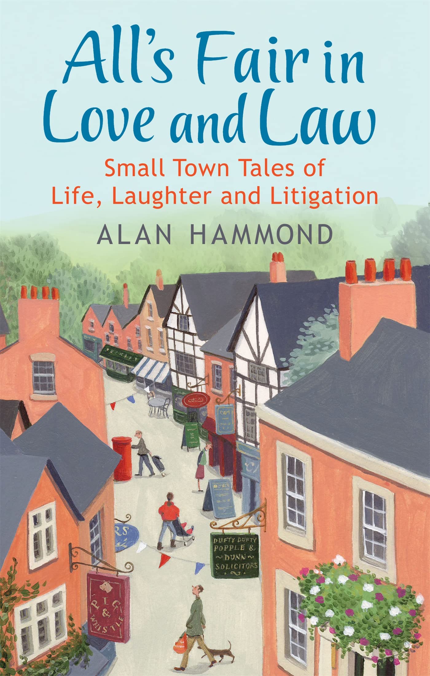 All'S Fair In Love And Law: Small Town Tales Of Life, Laughter And Litigation