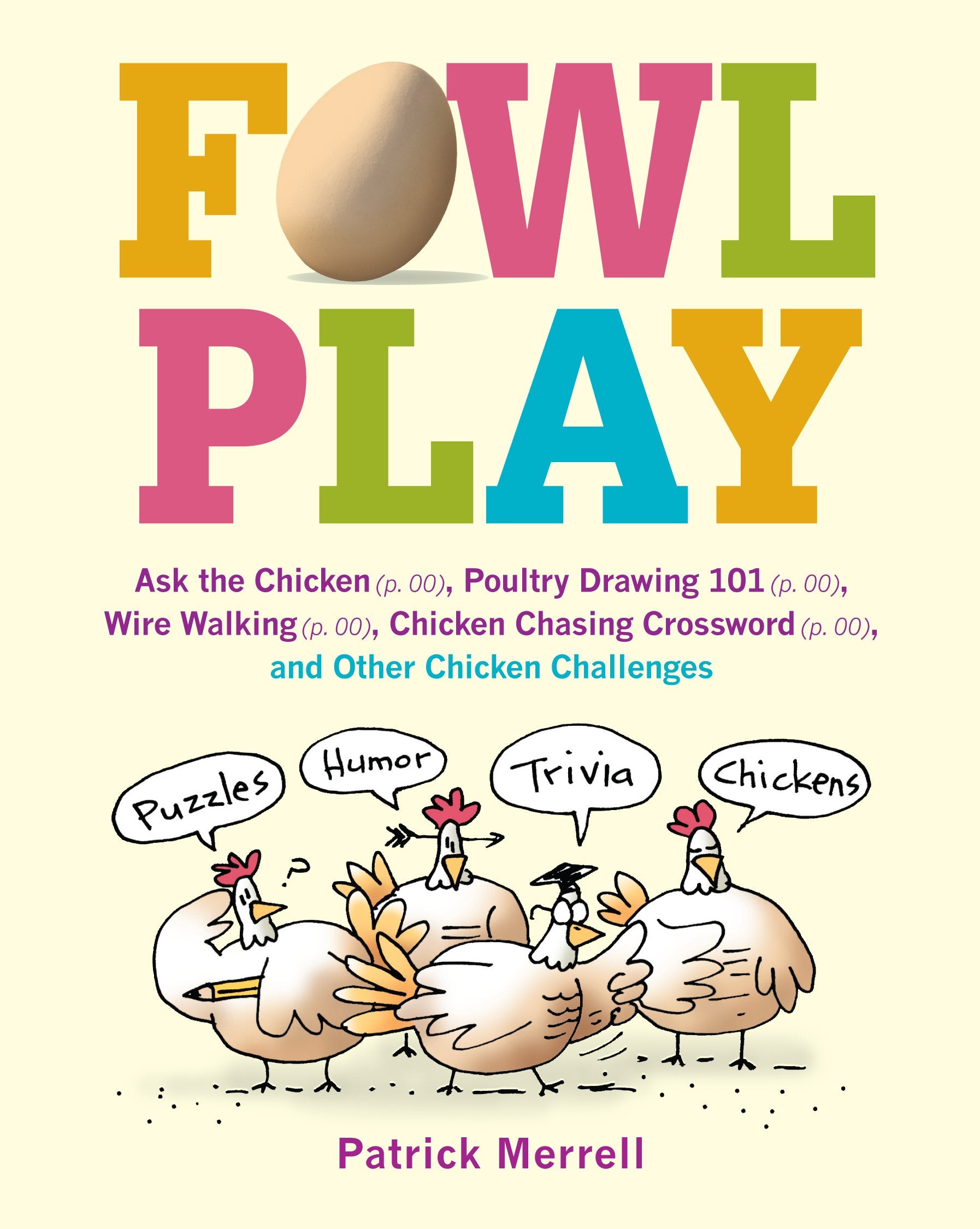 Fowl Play: Ask the Chicken (page 7) Road Crossing (page 71) Feather Plucking (page 78) Hunt and Peck (page 94) and Other Chicken,Used