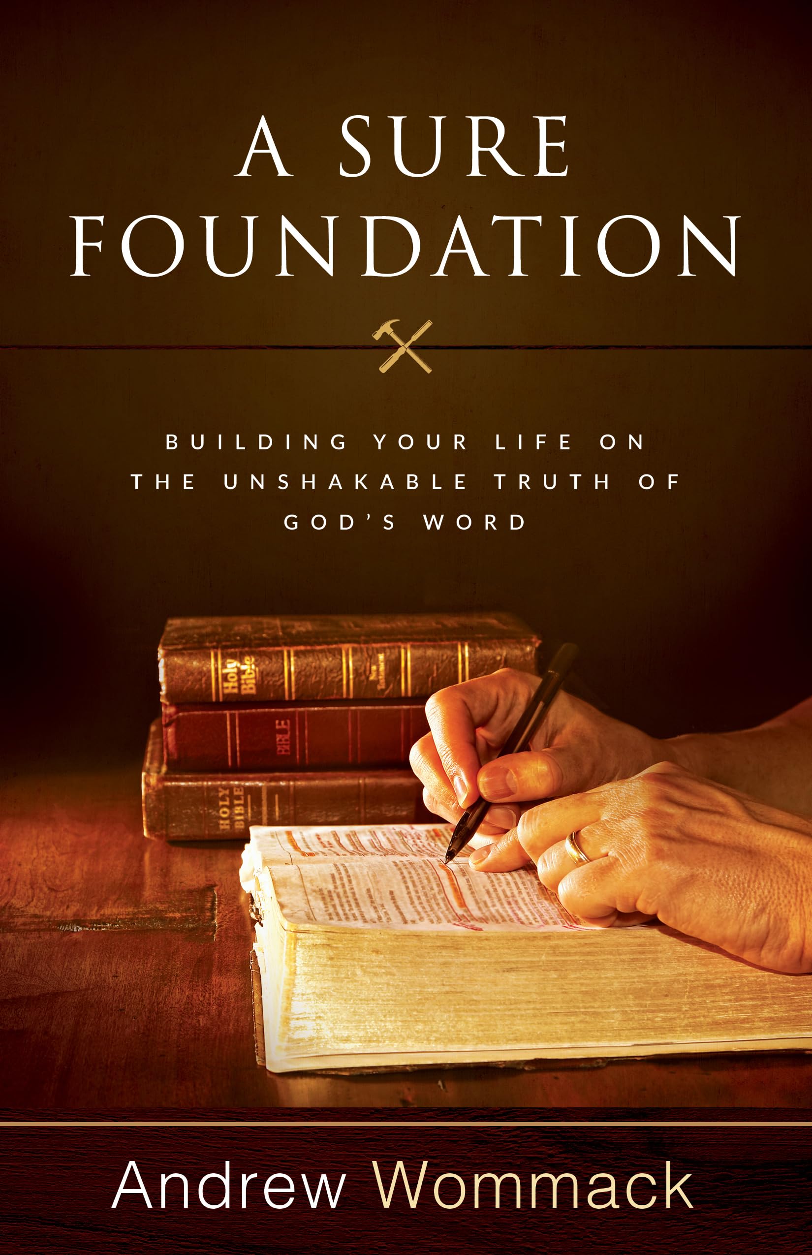A Sure Foundation: Building Your Life on the Unshakable Truth of Gods Word,Used