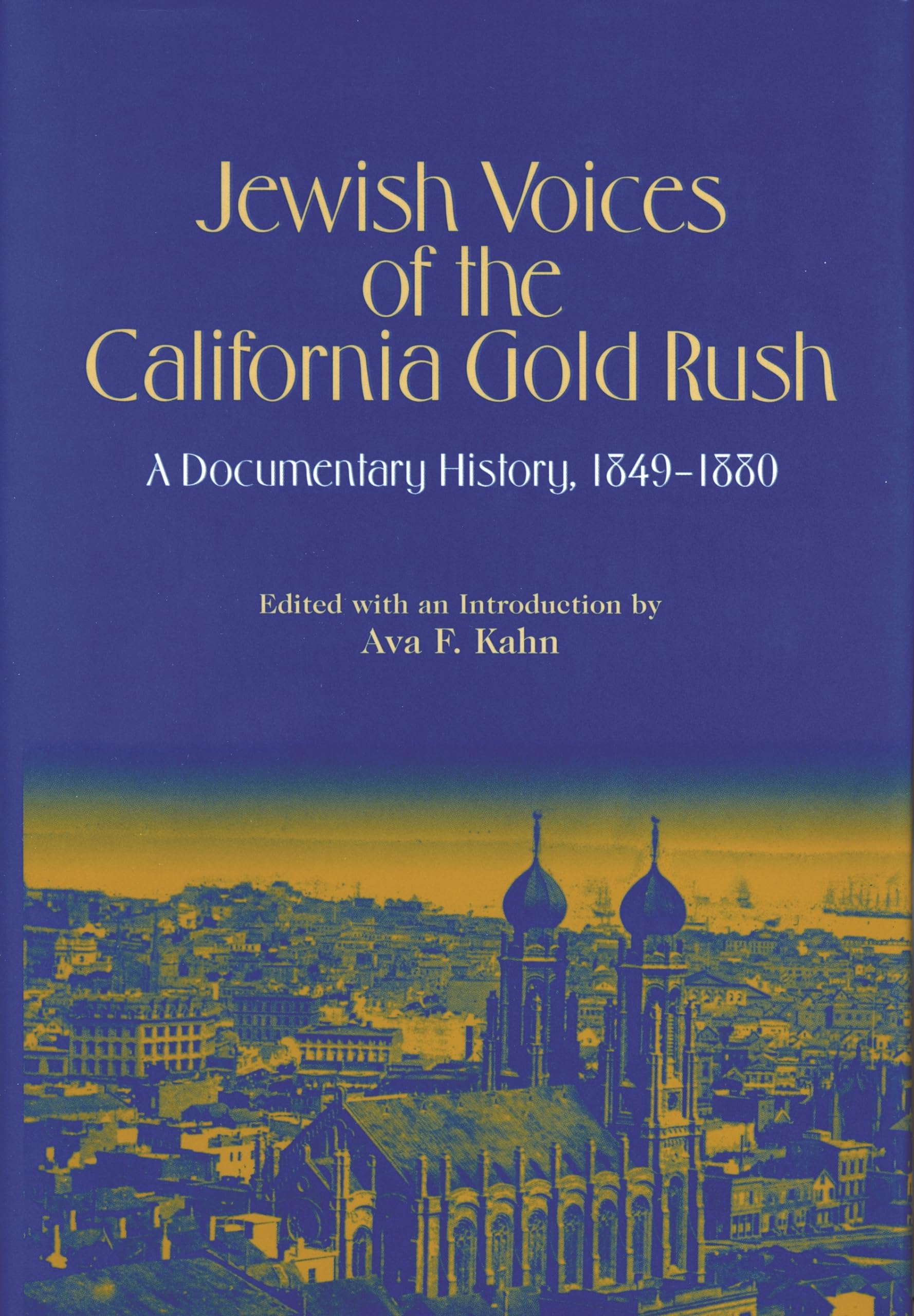 Jewish Voices Of The California Gold Rush: A Documentary History, 18491880 (American Jewish Civilization),Used