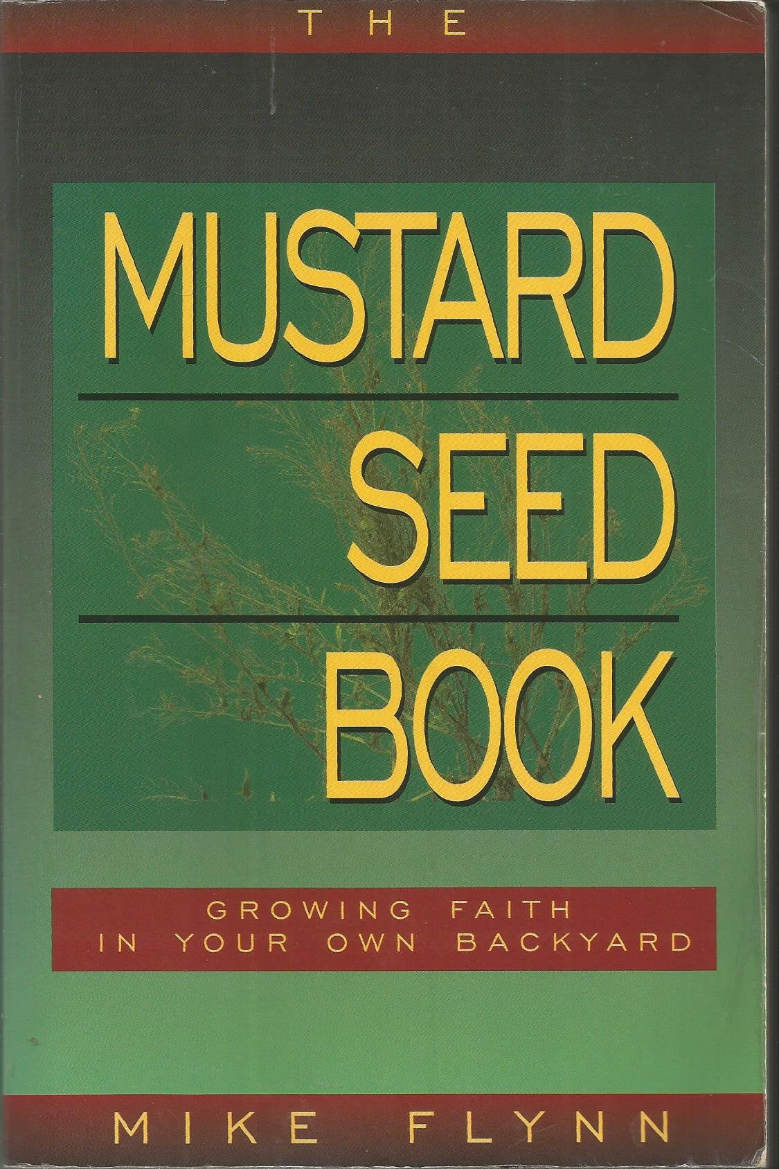 The Mustard Seed Book: Growing Faith In Your Own Backyard,New