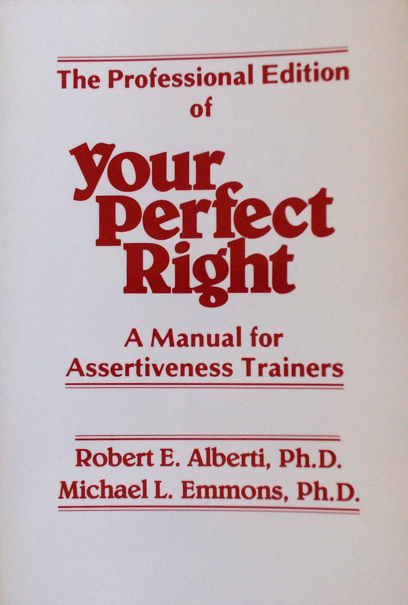 The Professional Edition Of Your Perfect Right: A Manual For Assertiveness Trainers,Used