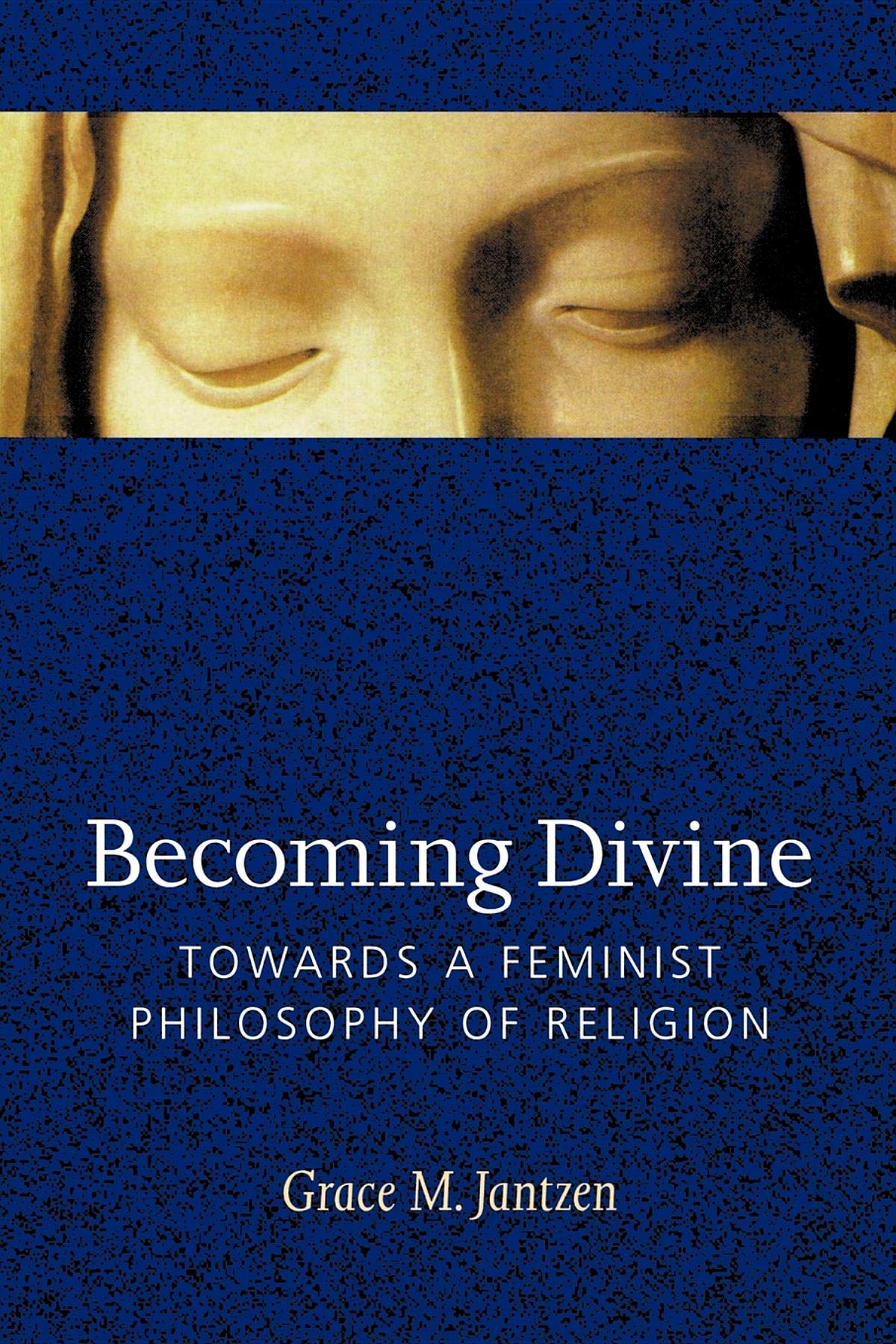 Becoming Divine: Towards a Feminist Philosophy of Religion,Used
