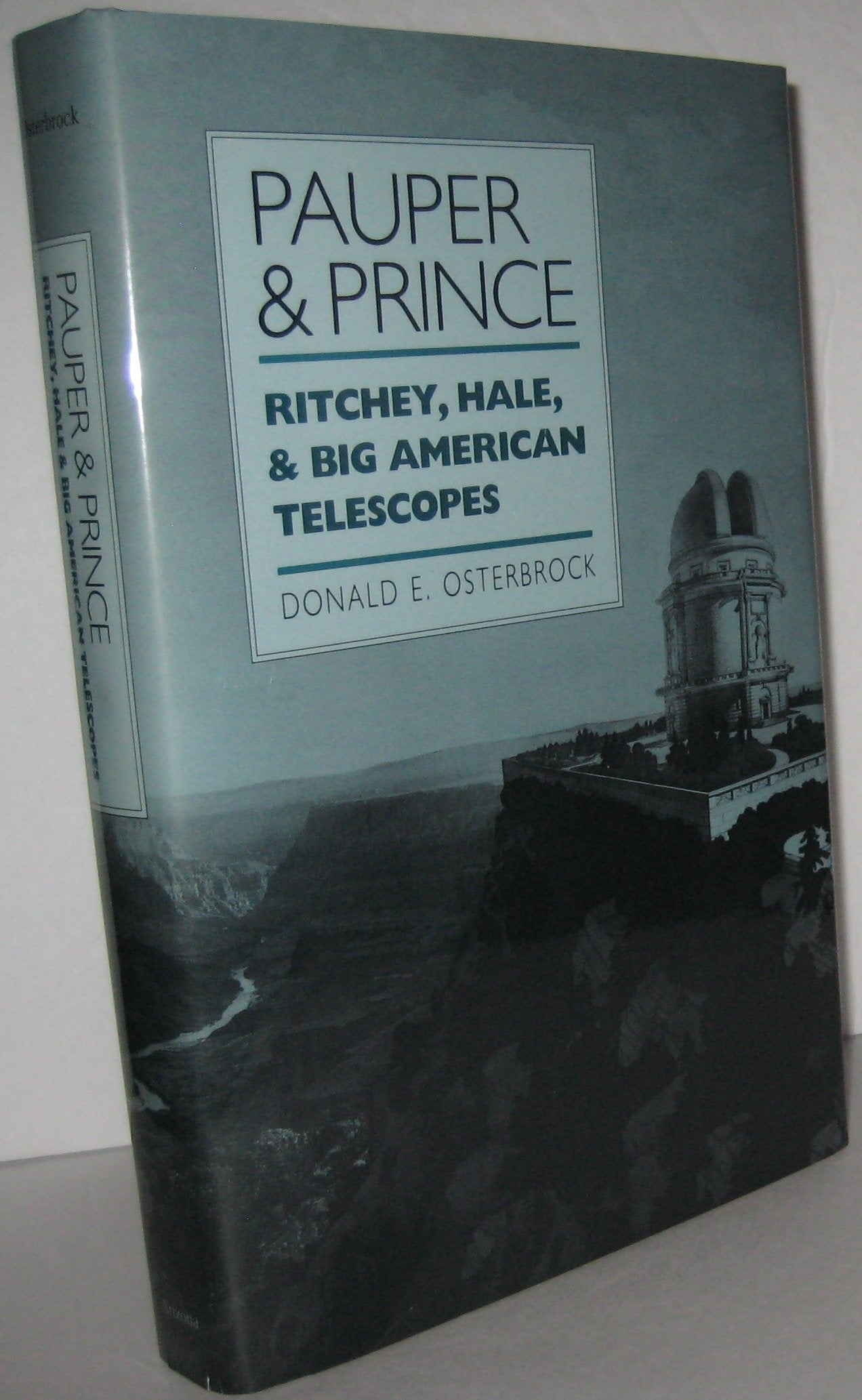 Pauper & Prince: Ritchey, Hale, & Big American Telescopes,New