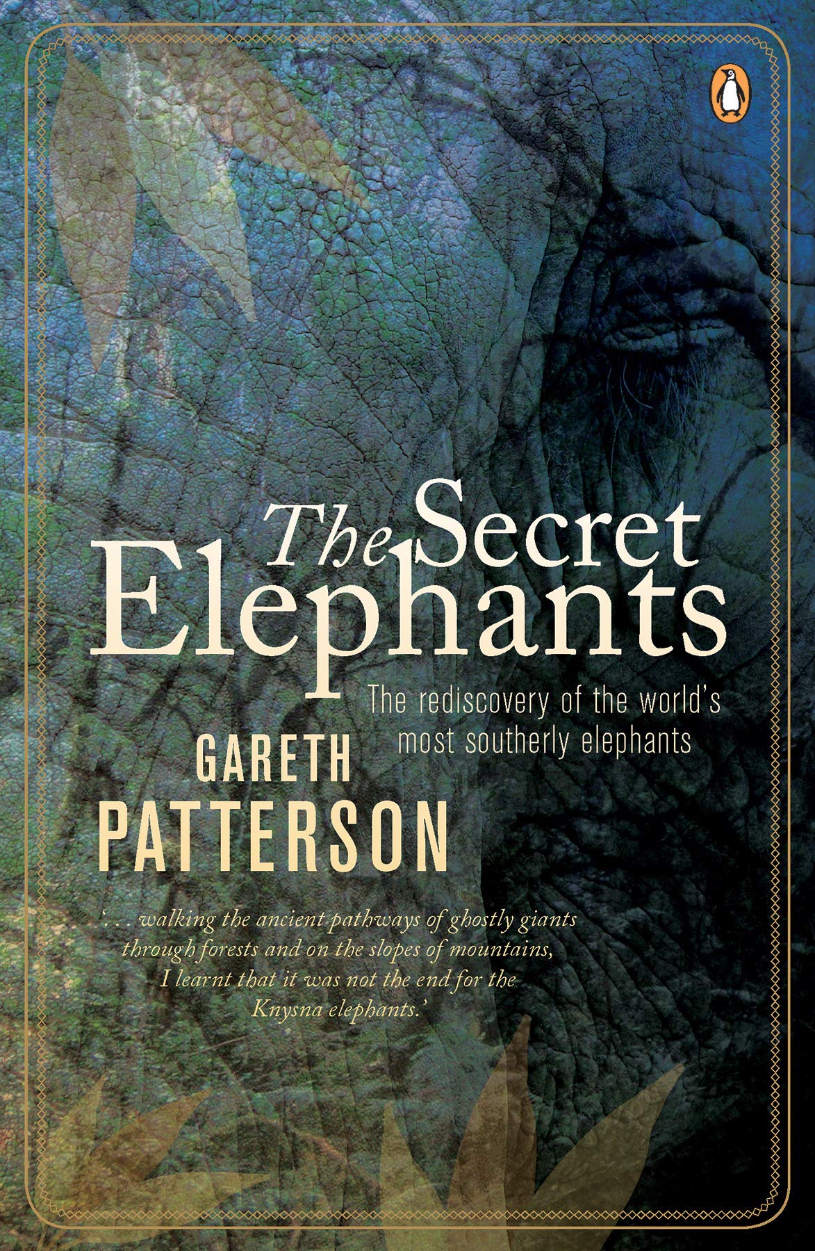 The Secret Elephants: The Rediscovery of the World's Most Southerly Elephants,Used
