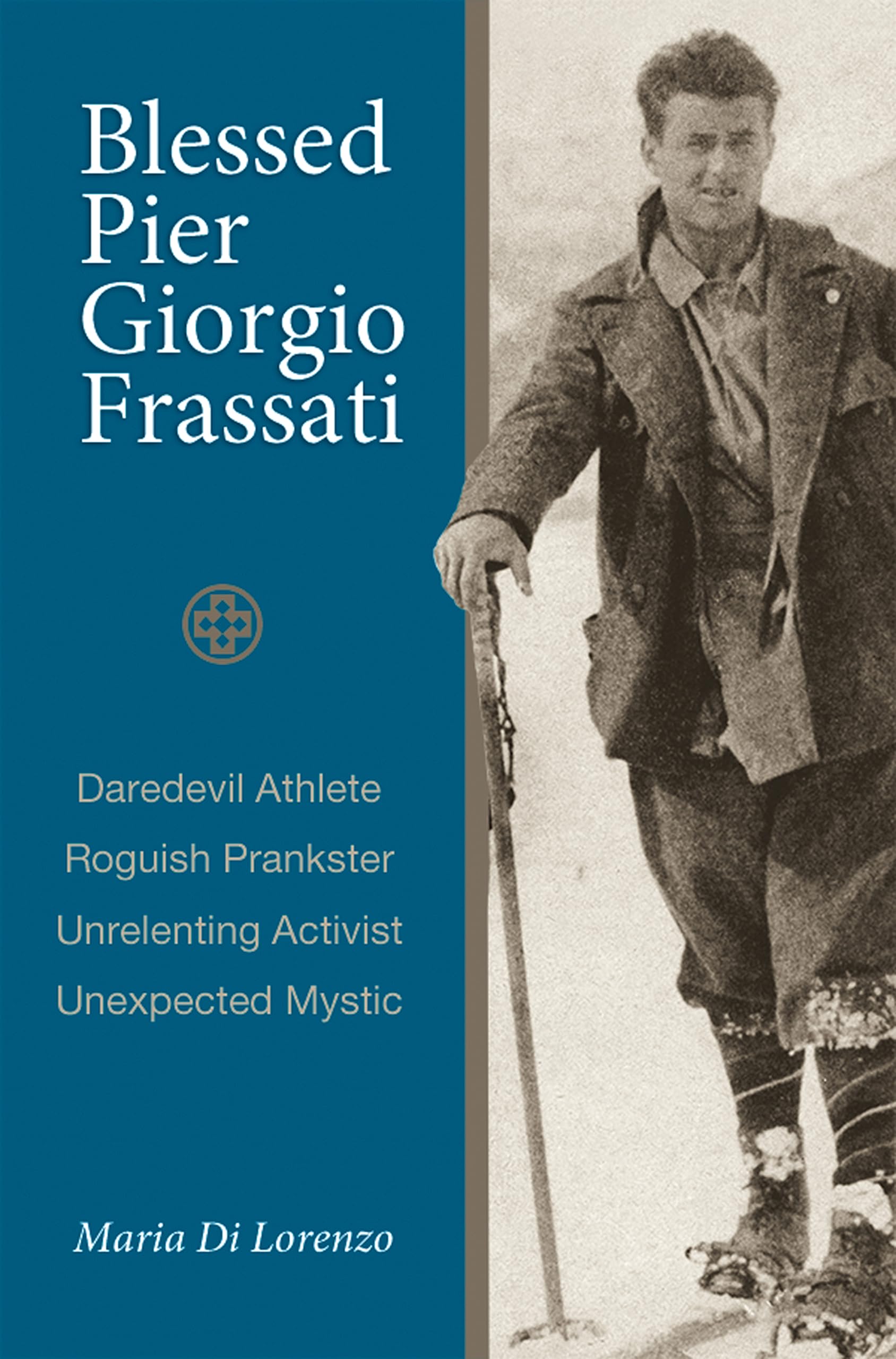 Blessed Pier Giorgio Frassati: An Ordinary Christian,New