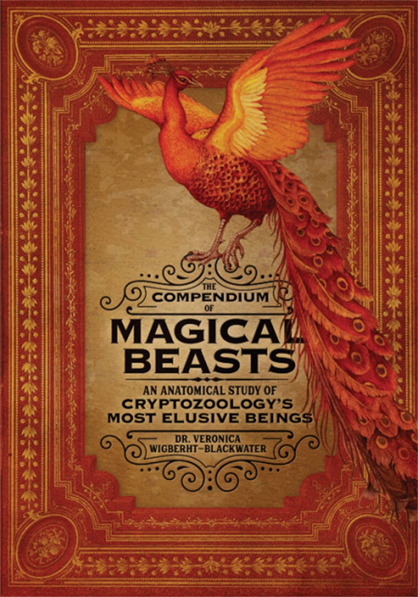 The Compendium of Magical Beasts: An Anatomical Study of Cryptozoology's Most Elusive Beings,New