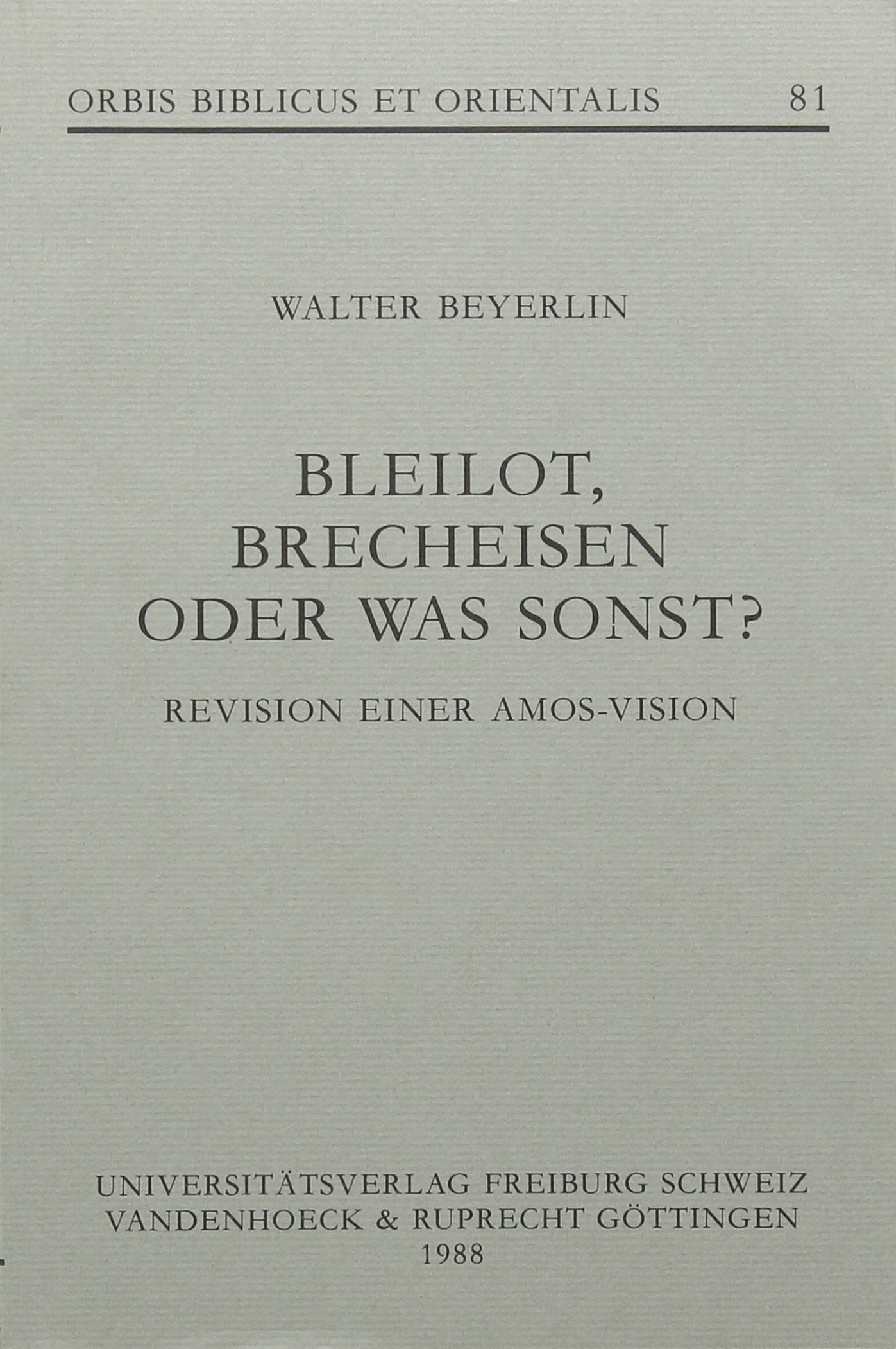 Bleilot, Brecheisen Oder Was Sonst?: Revision Einer Amosvision (Orbis Biblicus Et Orientalis) (Akten Zur Deutschen Auswaertigen,Used