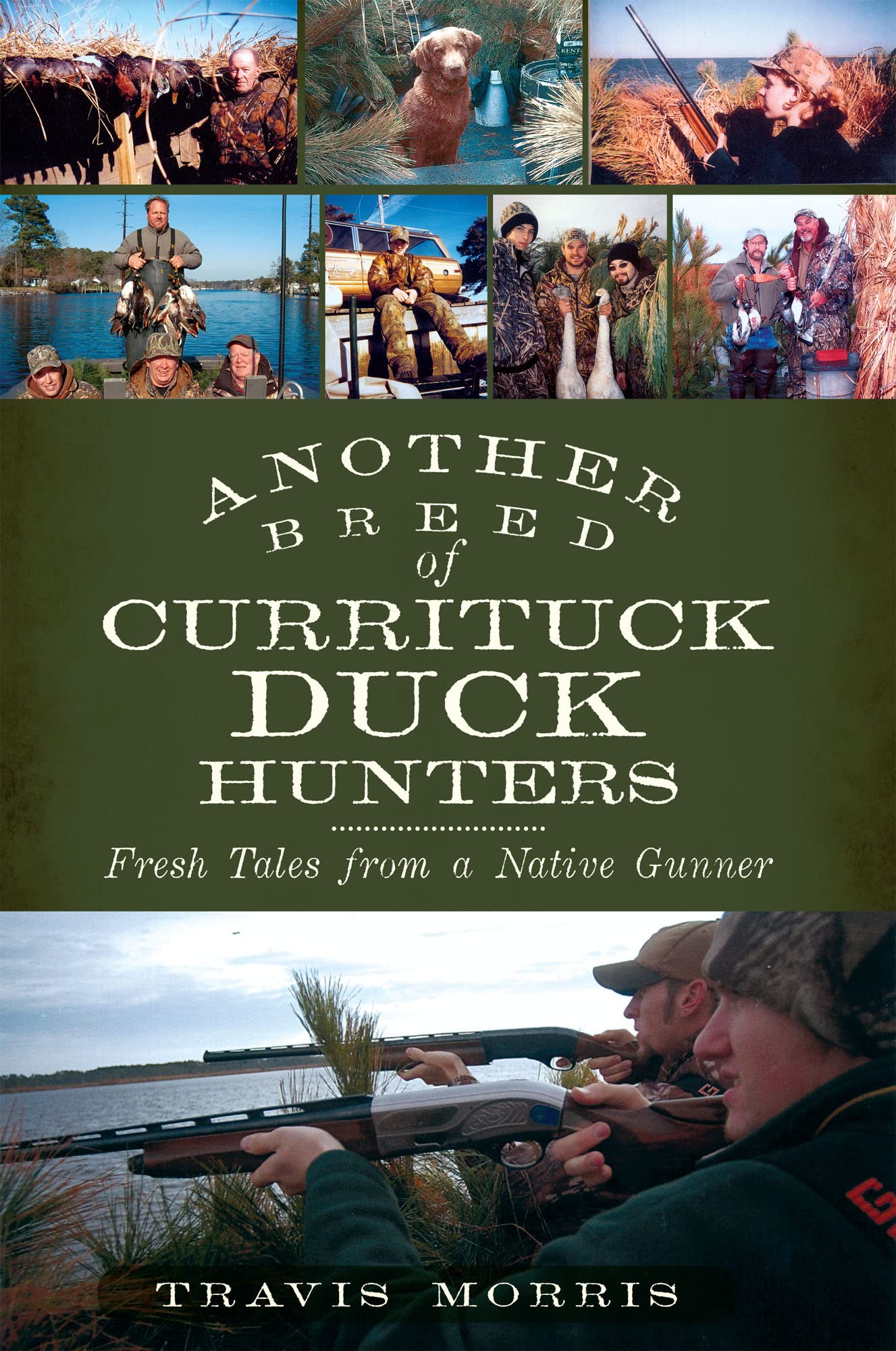 Another Breed of Currituck Duck Hunters:: Fresh Tales from a Native Gunner,Used