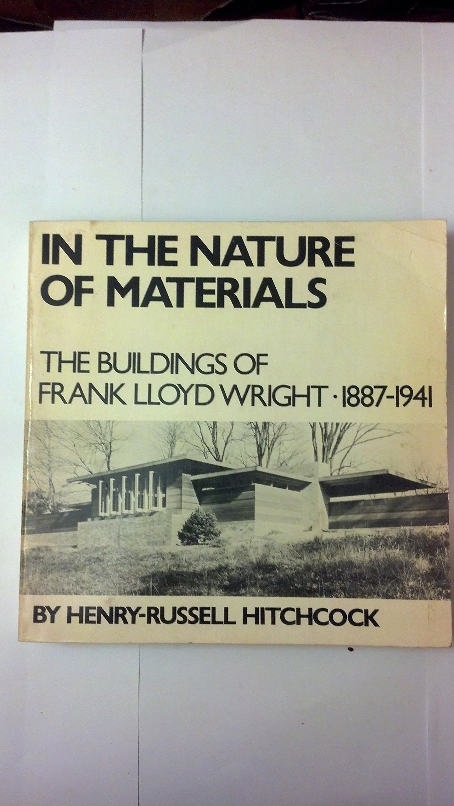 In The Nature Of Materials: The Buildings Of Frank Lloyd Wright 18871941 (Da Capo Paperback)
