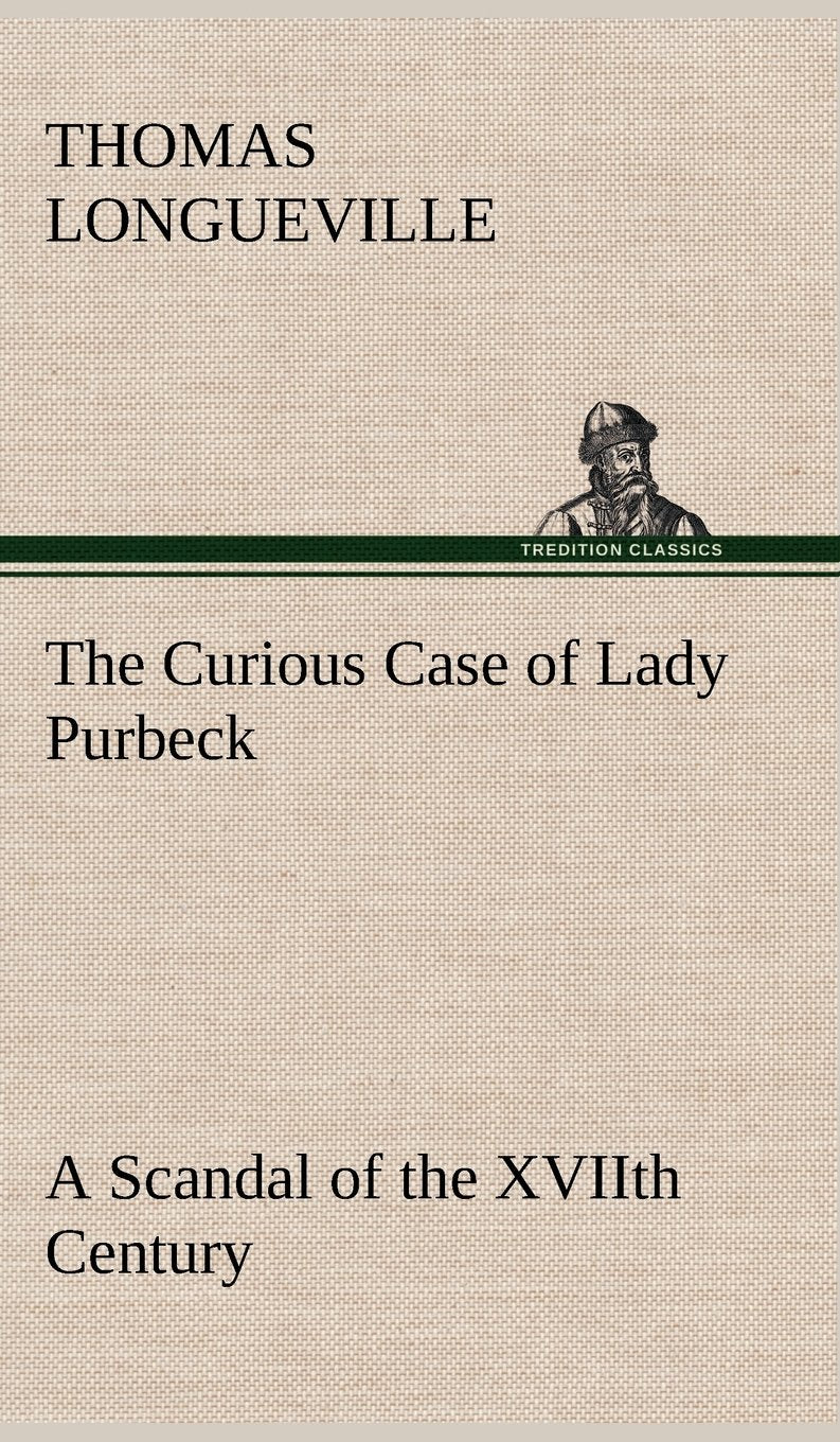 The Curious Case of Lady Purbeck A Scandal of the XVIIth Century,Used