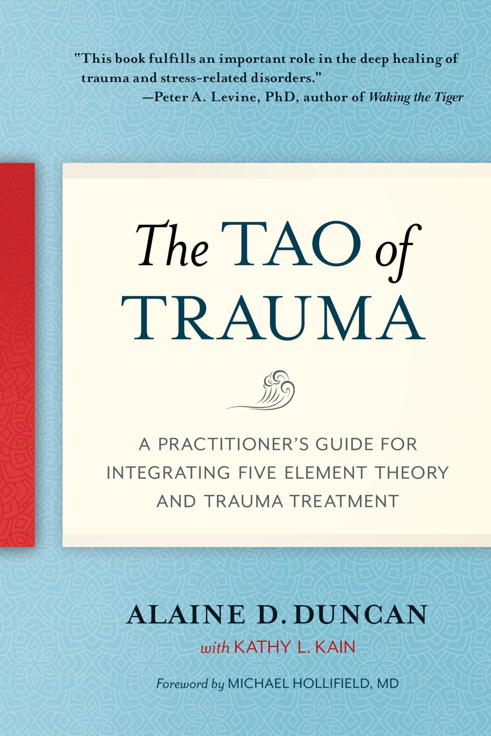 The Tao of Trauma: A Practitioner's Guide for Integrating Five Element Theory and Trauma Treatment,Used