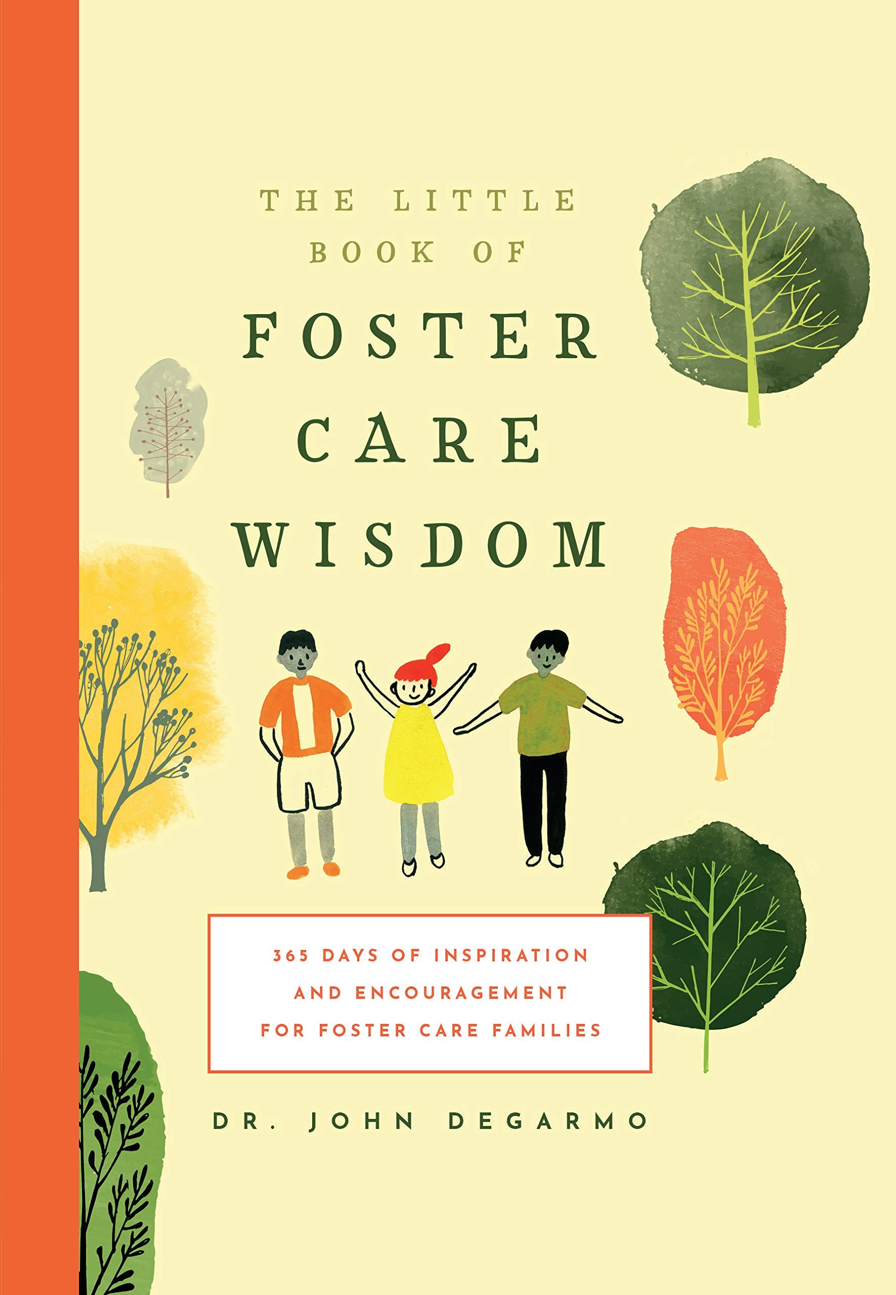The Little Book Of Foster Care Wisdom: 365 Days Of Inspiration And Encouragement For Foster Care Families