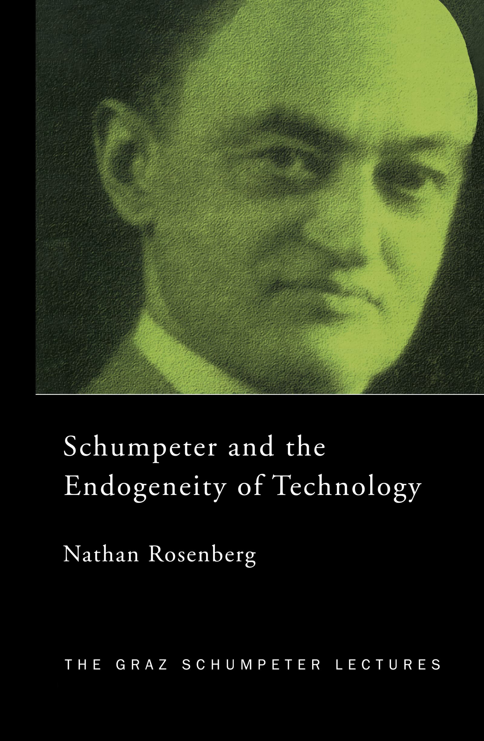 Schumpeter and the Endogeneity of Technology: Some American Perspectives (The Graz Schumpeter Lectures),Used